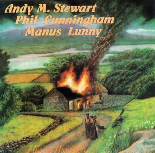 Andy M. Stewart  
Phil Cunningham  
Manus Lunny  

Fire in the Glen