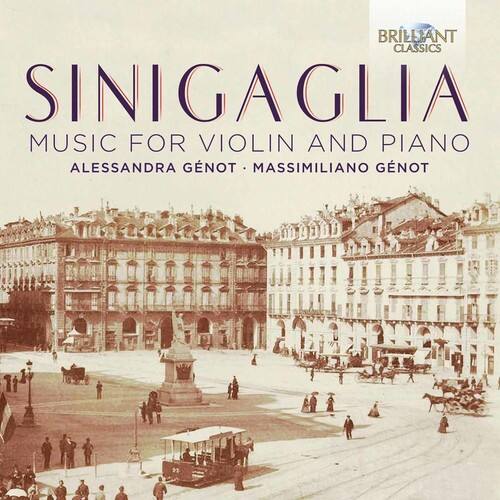 BRILLIANT CLASSICS  
SINIGAGLIA  
MUSIC FOR VIOLIN AND PIANO  
ALESSANDRA GENOT • MASSIMILIANO GENOT