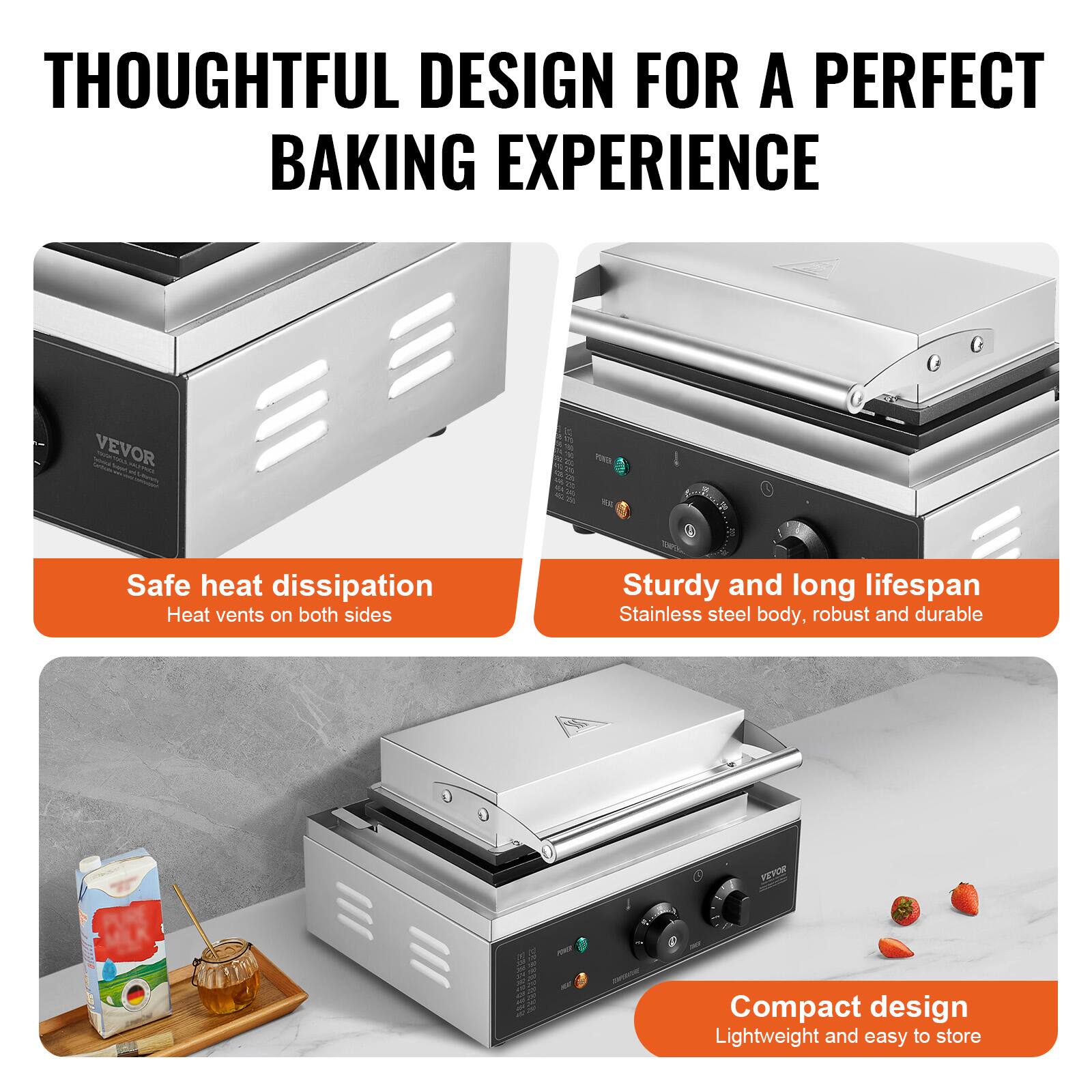THOUGHTFUL DESIGN FOR A PERFECT BAKING EXPERIENCE

- Safe heat dissipation
  Heat vents on both sides

- Sturdy and long lifespan
  Stainless steel body, robust and durable

- Compact design
  Lightweight and easy to store