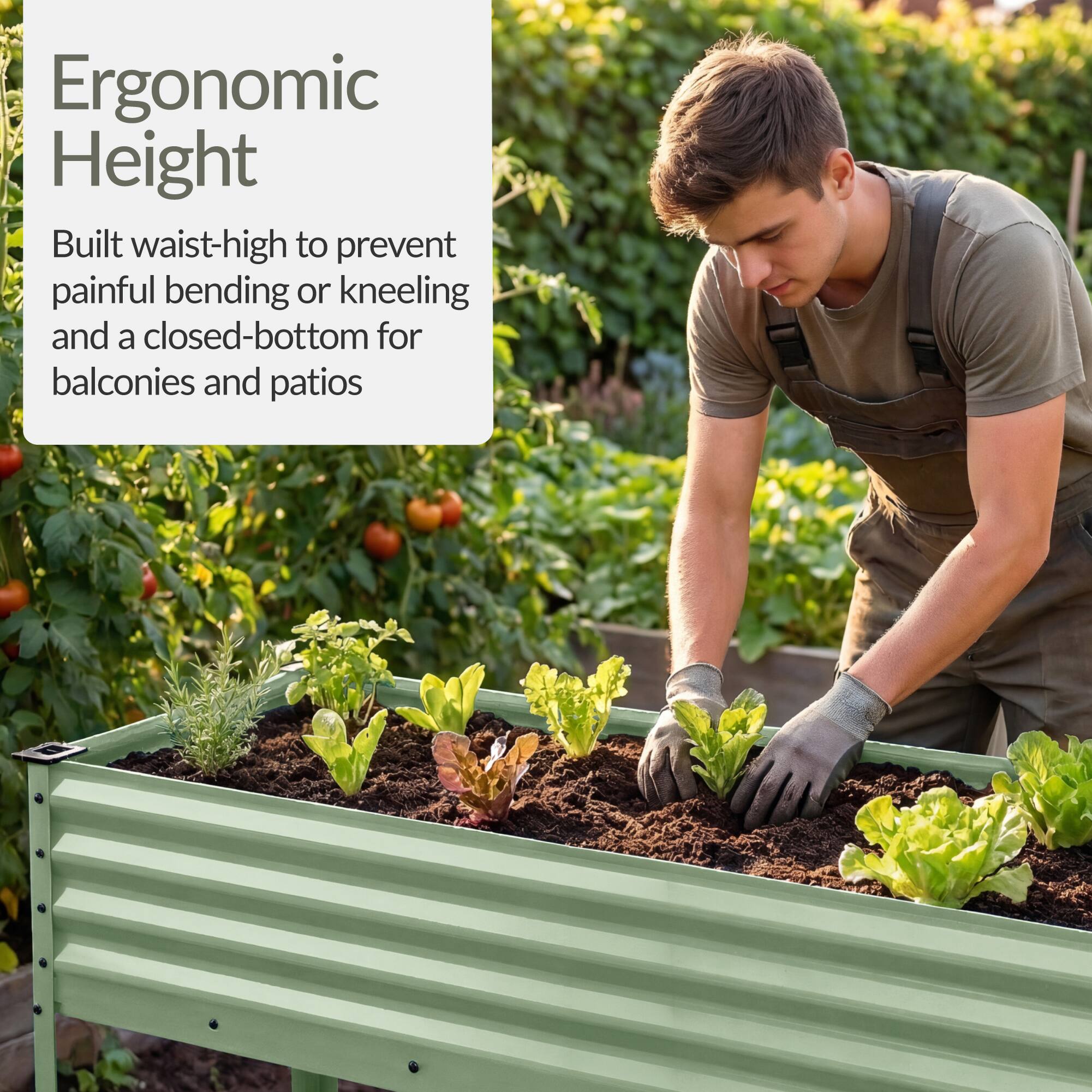 Ergonomic Height

Built waist-high to prevent painful bending or kneeling and a closed-bottom for balconies and patios