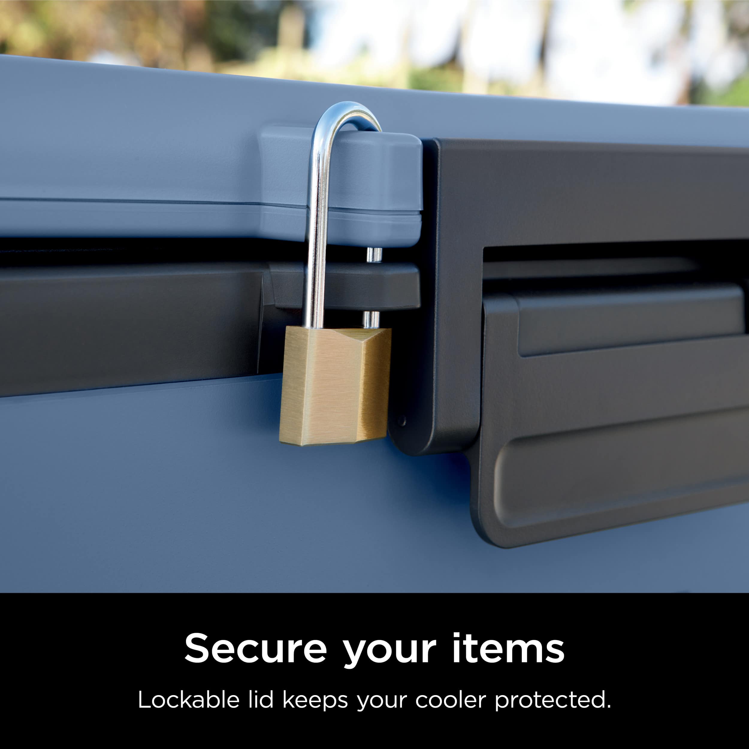 Secure your items. Lockable lid keeps your cooler protected.