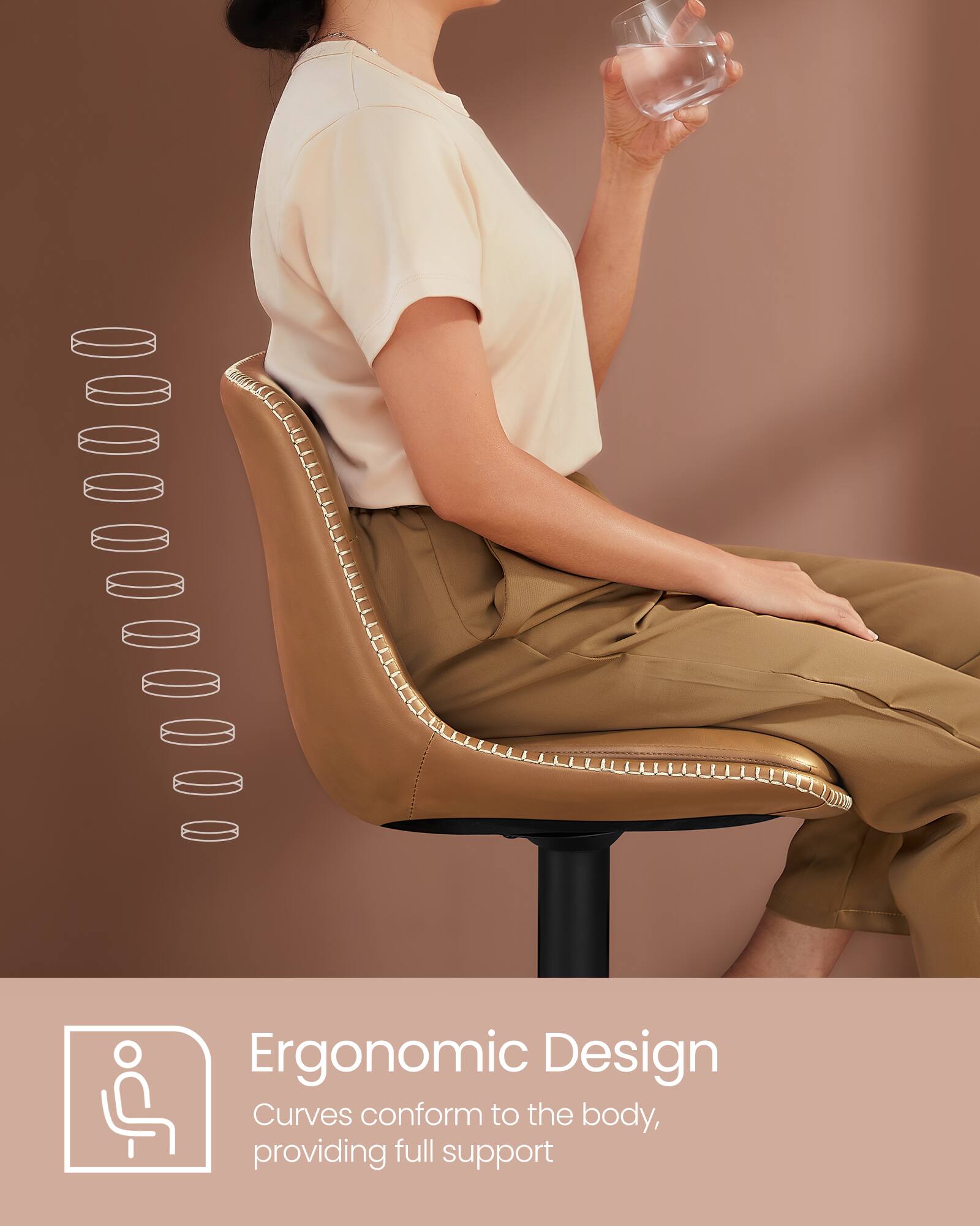 Ergonomic Design  
Curves conform to the body, providing full support