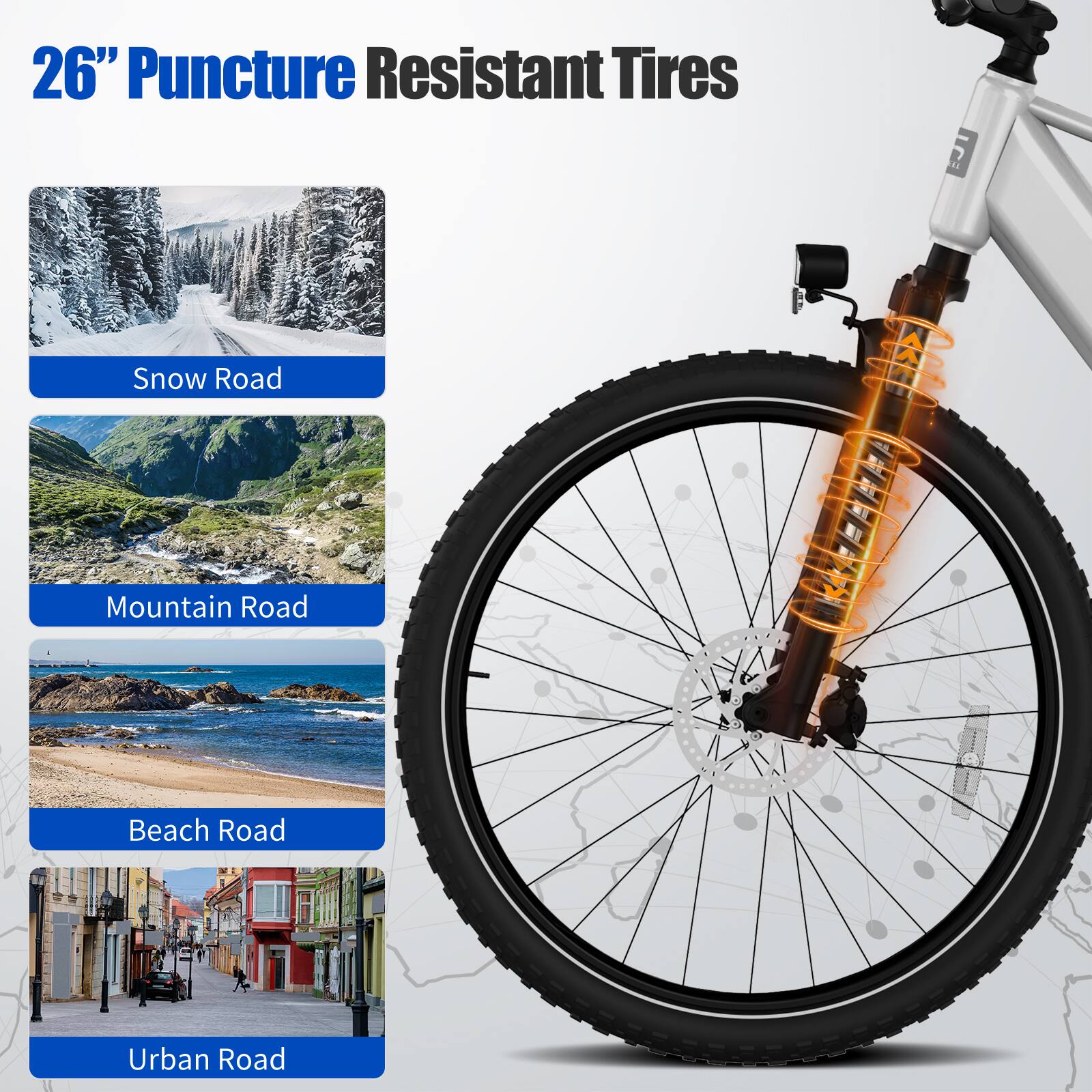26" Puncture Resistant Tires

- Snow Road
- Mountain Road
- Beach Road
- Urban Road