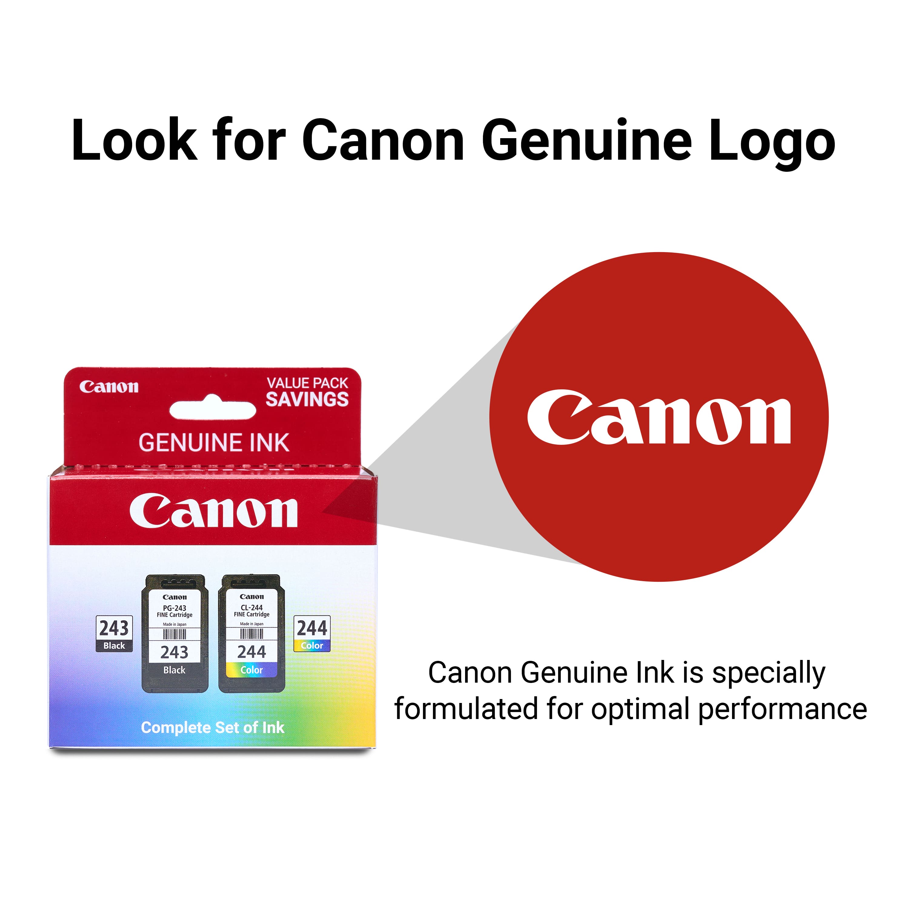 Look for Canon Genuine Logo Canon Value Pack Savings Genuine Ink Canon Canon PG-243 0L-244 Black Color Complete Set of Ink Canon Genuine Ink is specially formulated for optimal performance.