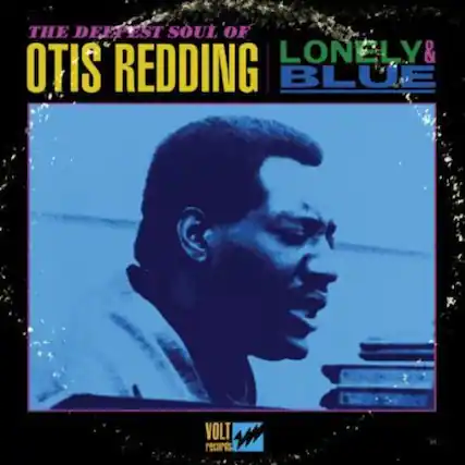 The Deepest Soul of Otis Redding
Lonely & Blue
Volt Records