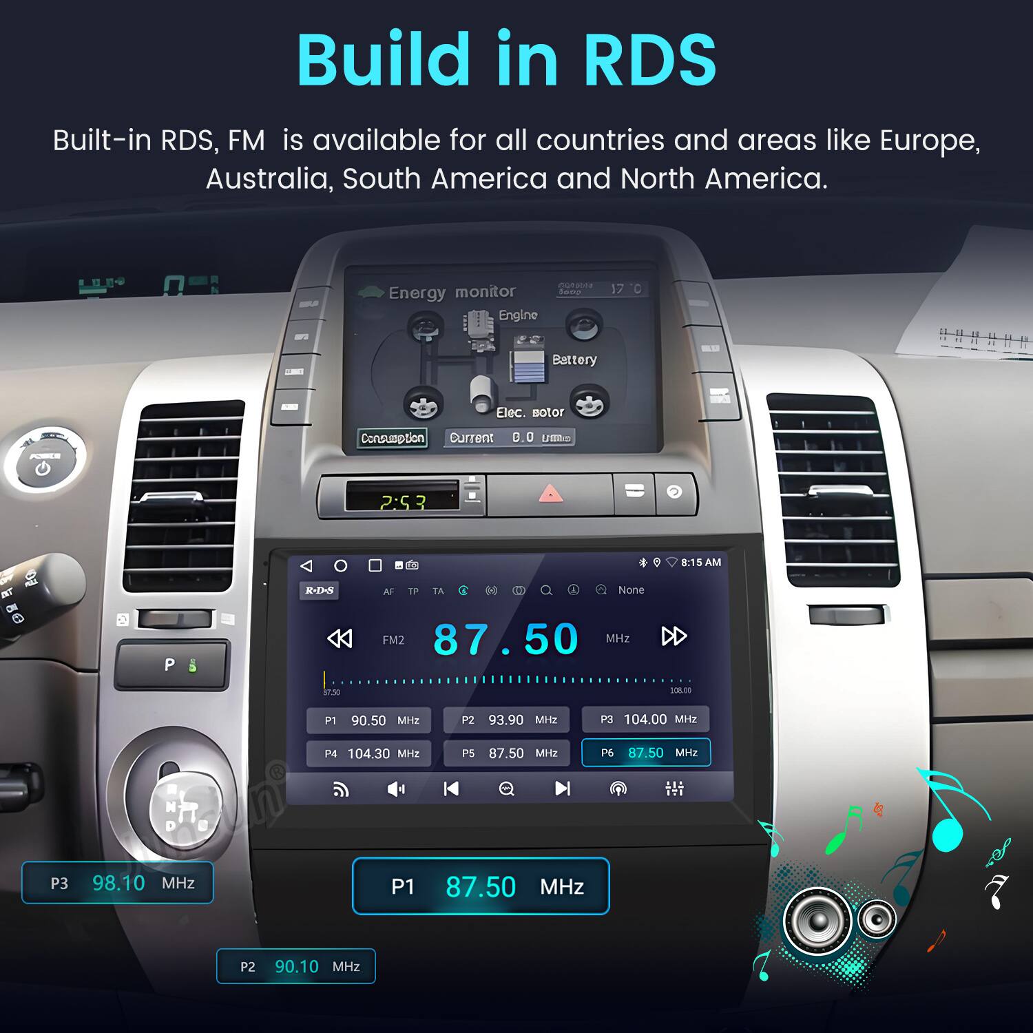 Build in RDS  
Built-in RDS, FM is available for all countries and areas like Europe, Australia, South America and North America.  

Energy monitor  
Engine 17  
Battery  
Elec motor  
Consumption current 0.0 um  

FM2 87.50 MHz  
P1 90.50 MHz  
P2 93.90 MHz  
P3 104.00 MHz  
P4 104.30 MHz  
P5 87.50 MHz  
P6 87.50 MHz  
P3 98.10 MHz  
P1 87.50 MHz  
P2 90.10 MHz