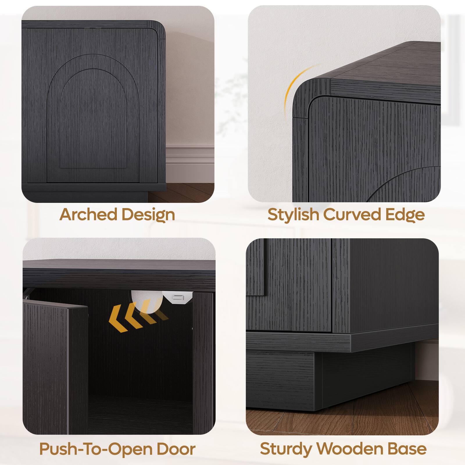 Arched Design  
Stylish Curved Edge  
Push-To-Open Door  
Sturdy Wooden Base