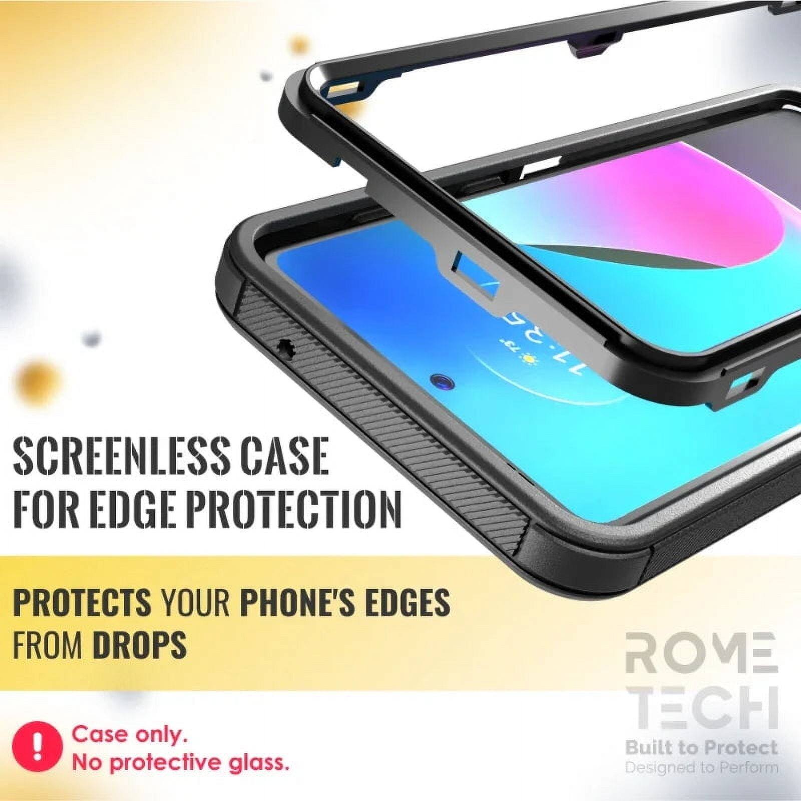 SCREENLESS CASE FOR EDGE PROTECTION  
PROTECTS YOUR PHONE'S EDGES FROM DROPS  
Case only. No protective glass.  
ROME TECH  
Built to Protect  
Designed to Perform