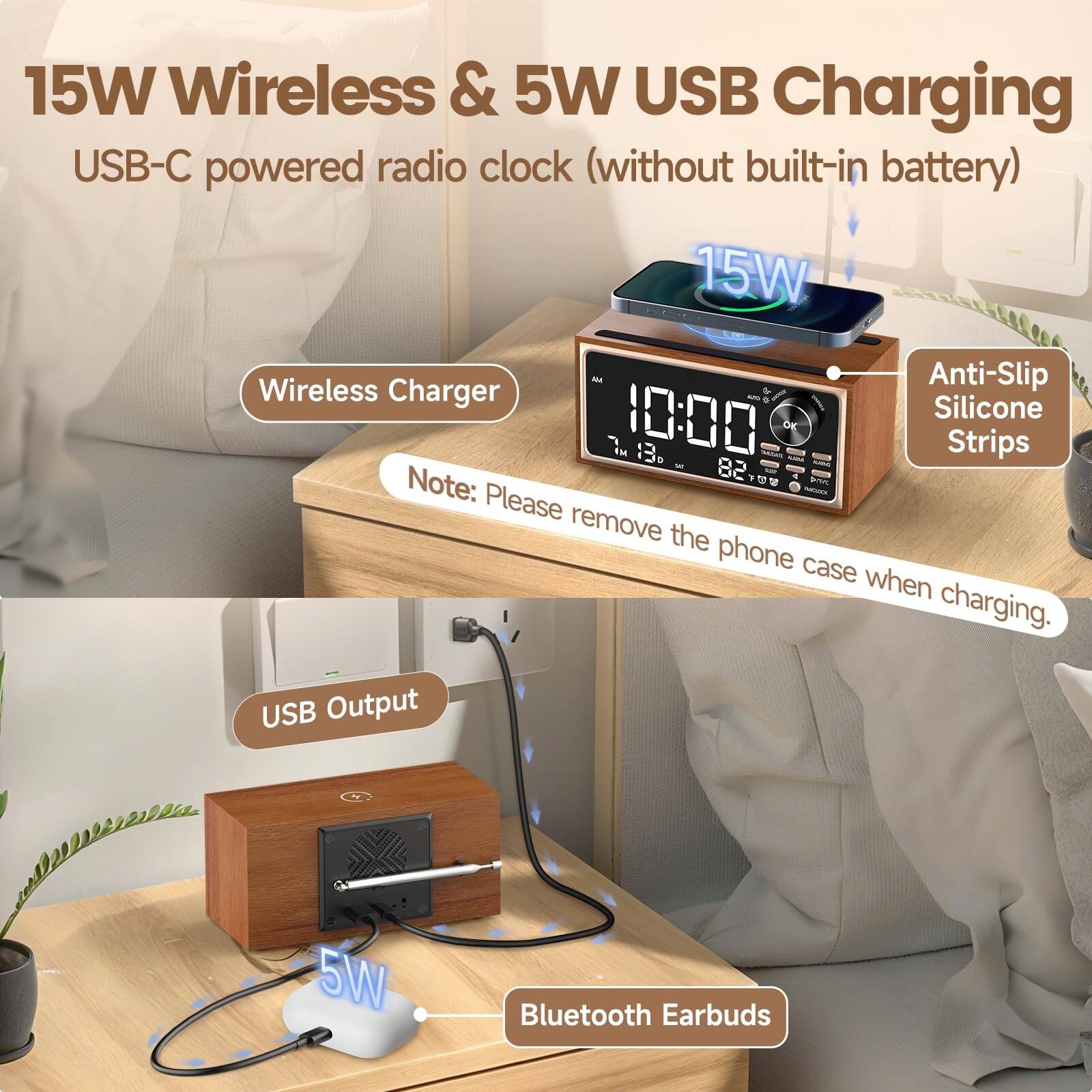 15W Wireless & 5W USB Charging  
USB-C powered radio clock (without built-in battery)  

- Wireless Charger  
- Anti-Slip Silicone Strips  
- Note: Please remove the phone case when charging.  
- USB Output  
- Bluetooth Earbuds