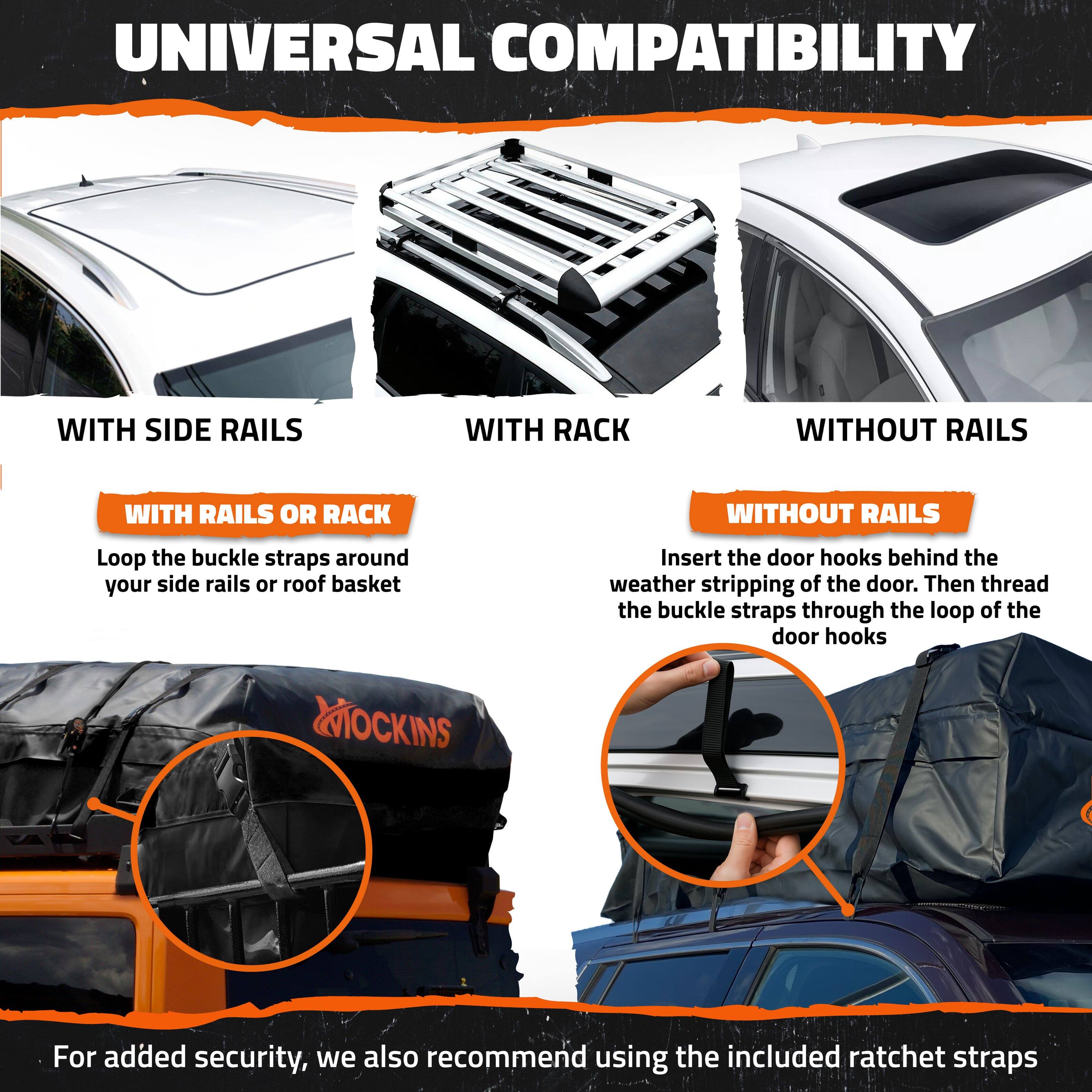 **UNIVERSAL COMPATIBILITY**

- **WITH SIDE RAILS**
  - Loop the buckle straps around your side rails or roof basket

- **WITH RACK**
  - Insert the door hooks behind the weather stripping of the door. Then thread the buckle straps through the loop of the door hooks

- **WITHOUT RAILS**
  - For added security, we also recommend using the included ratchet straps