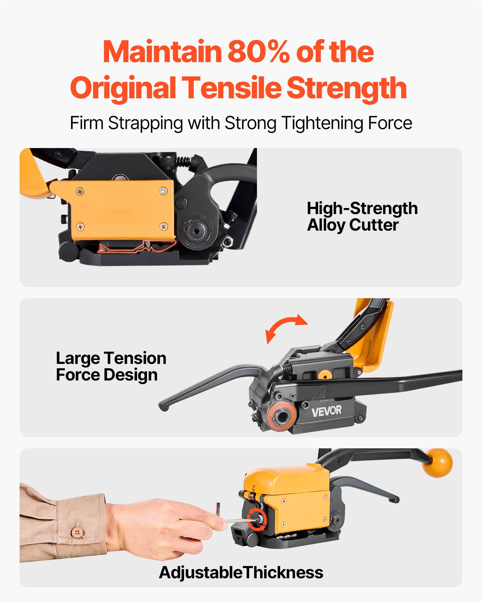 Maintain 80% of the Original Tensile Strength  
Firm Strapping with Strong Tightening Force  

High-Strength Alloy Cutter  

Large Tension Force Design  

Adjustable Thickness