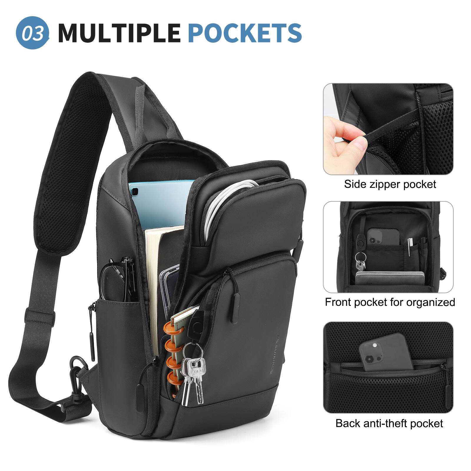 03 MULTIPLE POCKETS

- Side zipper pocket
- Front pocket for organized
- Back anti-theft pocket