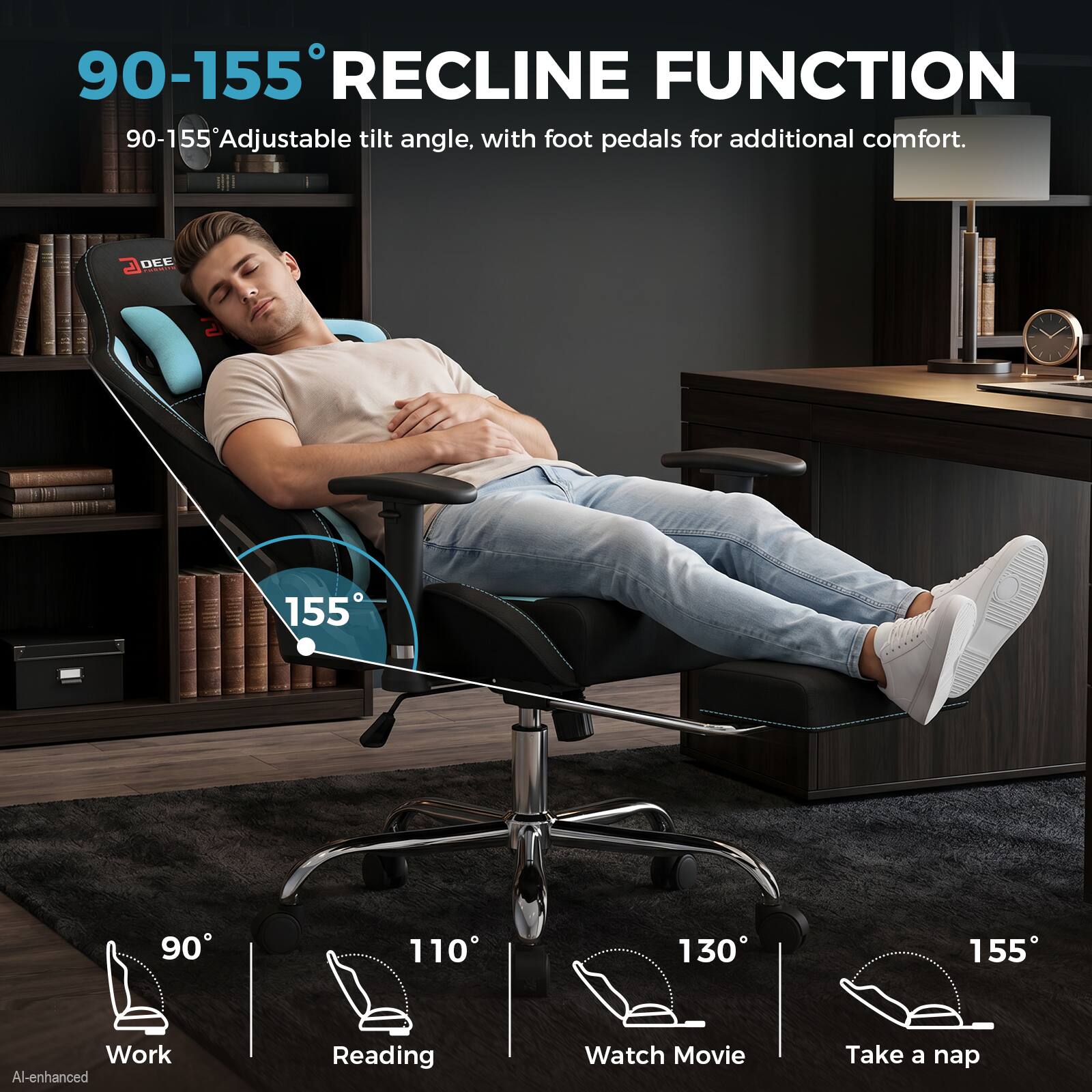 90-155° RECLINE FUNCTION  
90-155° Adjustable tilt angle, with foot pedals for additional comfort.

C DEE PREMITE

155  
90  
110  
130  
155

Work  
Reading  
Watch Movie  
Take a nap