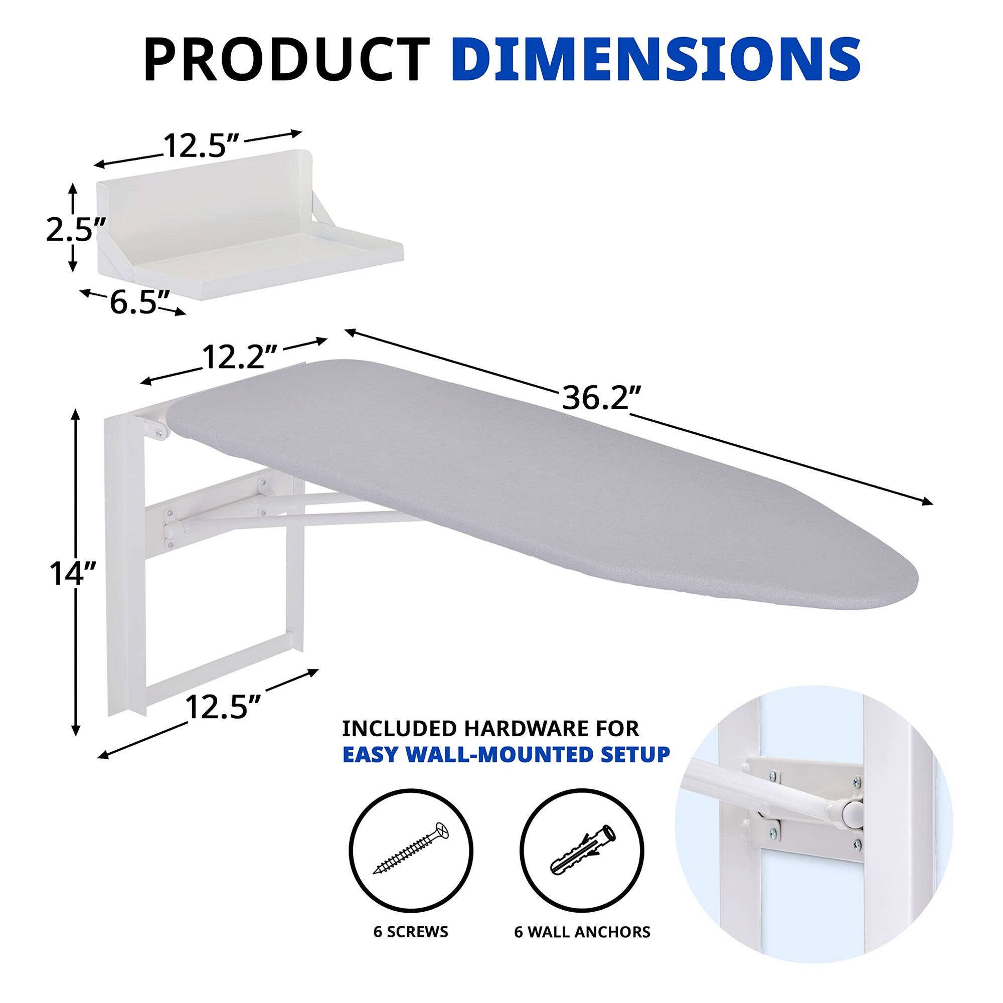 PRODUCT DIMENSIONS 12.5" 2.5" 6.5" 12.2" 36.2" 14" 12.5" INCLUDED HARDWARE FOR EASY WALL-MOUNTED SETUP 6 SCREWS 6 WALL ANCHORS
