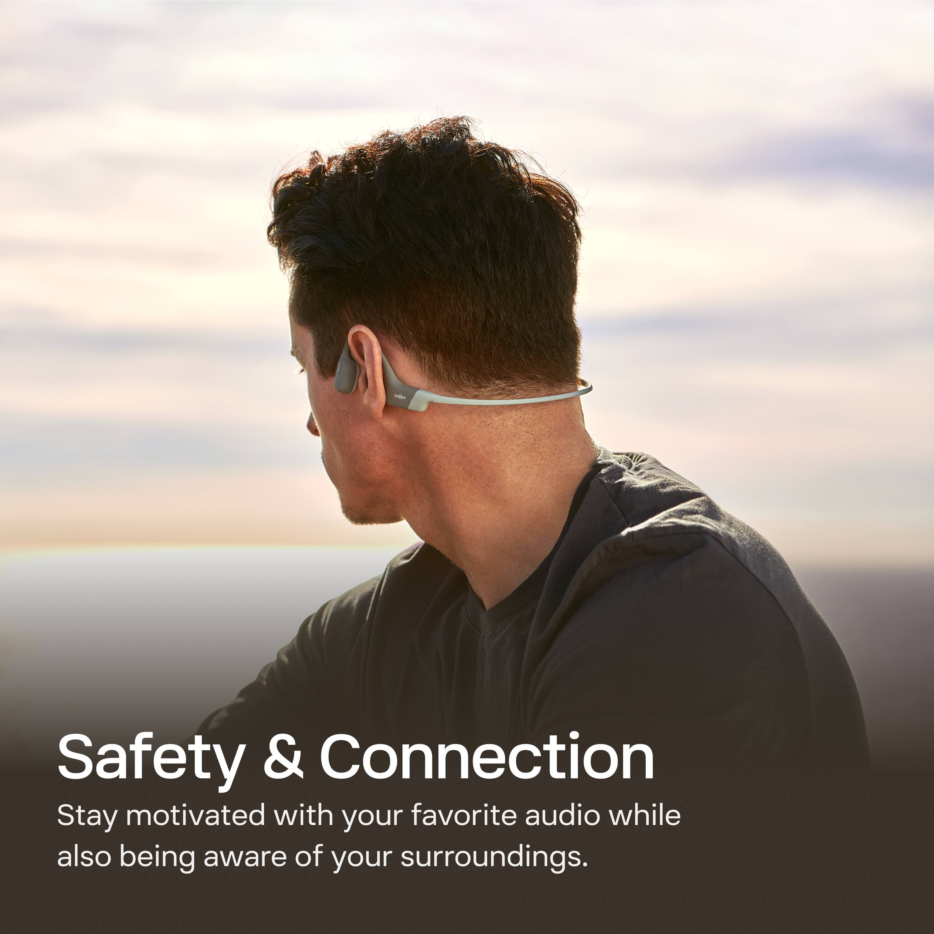Safety & Connection  
Stay motivated with your favorite audio while also being aware of your surroundings.