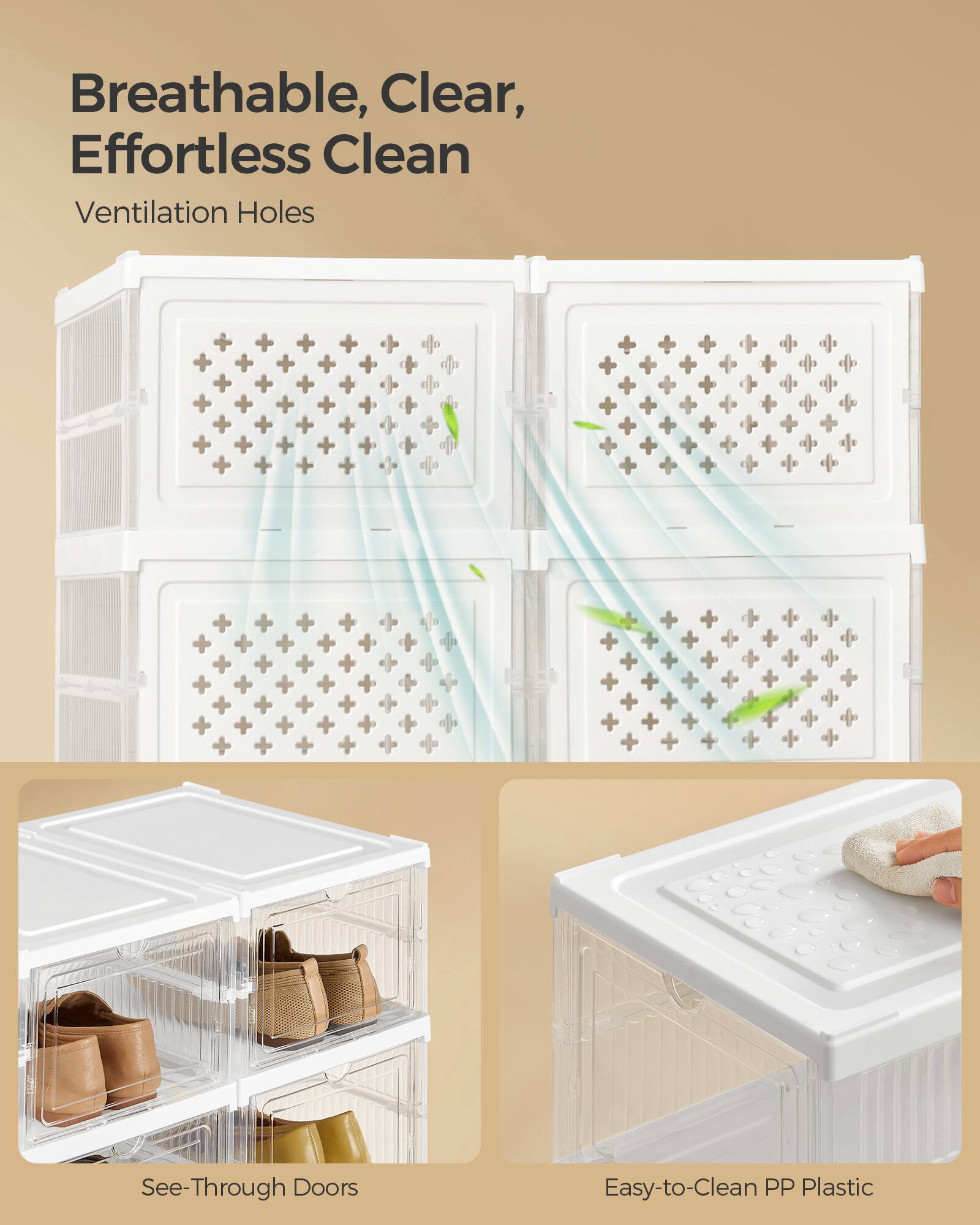 Breathable, Clear, Effortless Clean  
Ventilation Holes  
See-Through Doors  
Easy-to-Clean PP Plastic