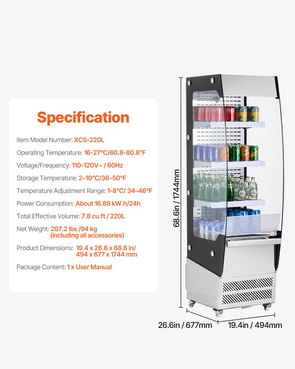 Specification

Item Model Number: XCS-220L  
Operating Temperature: 16-27°C/60.8-80.6°F  
Voltage/Frequency: 110-120V~ 60Hz  
Storage Temperature: 2-10°C/36-50°F  
Temperature Adjustment Range: 1-8°C/34-46°F  
Power Consumption: About 16.88 kW.h/24h  
Total Effective Volume: 7.8 cu.ft/220L  
Net Weight: 207.2 lbs /94 kg (including all accessories)  
Product Dimensions: 19.4 X 26.6 X 68.6 in/ 494 X 677 X 1744 mm  

Package Content: 1x User Manual