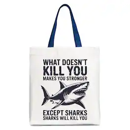 OrnamentallyYou - What Doesn’t Kill You Makes You Stronger Except Sharks Canvas Tote Bag - White Navy