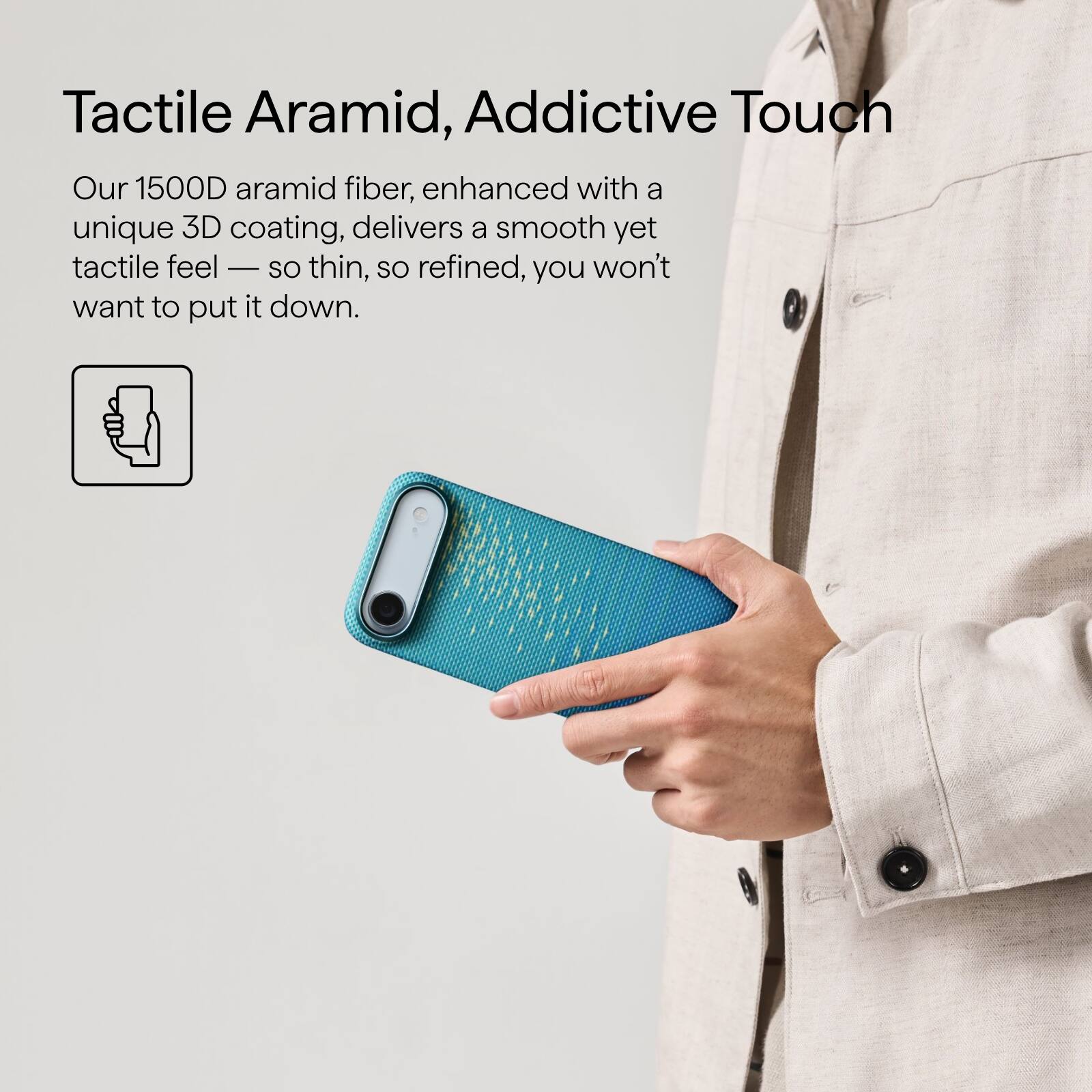 Tactile Aramid, Addictive Touch

Our 1500D aramid fiber, enhanced with a unique 3D coating, delivers a smooth yet tactile feel — so thin, so refined, you won't want to put it down.