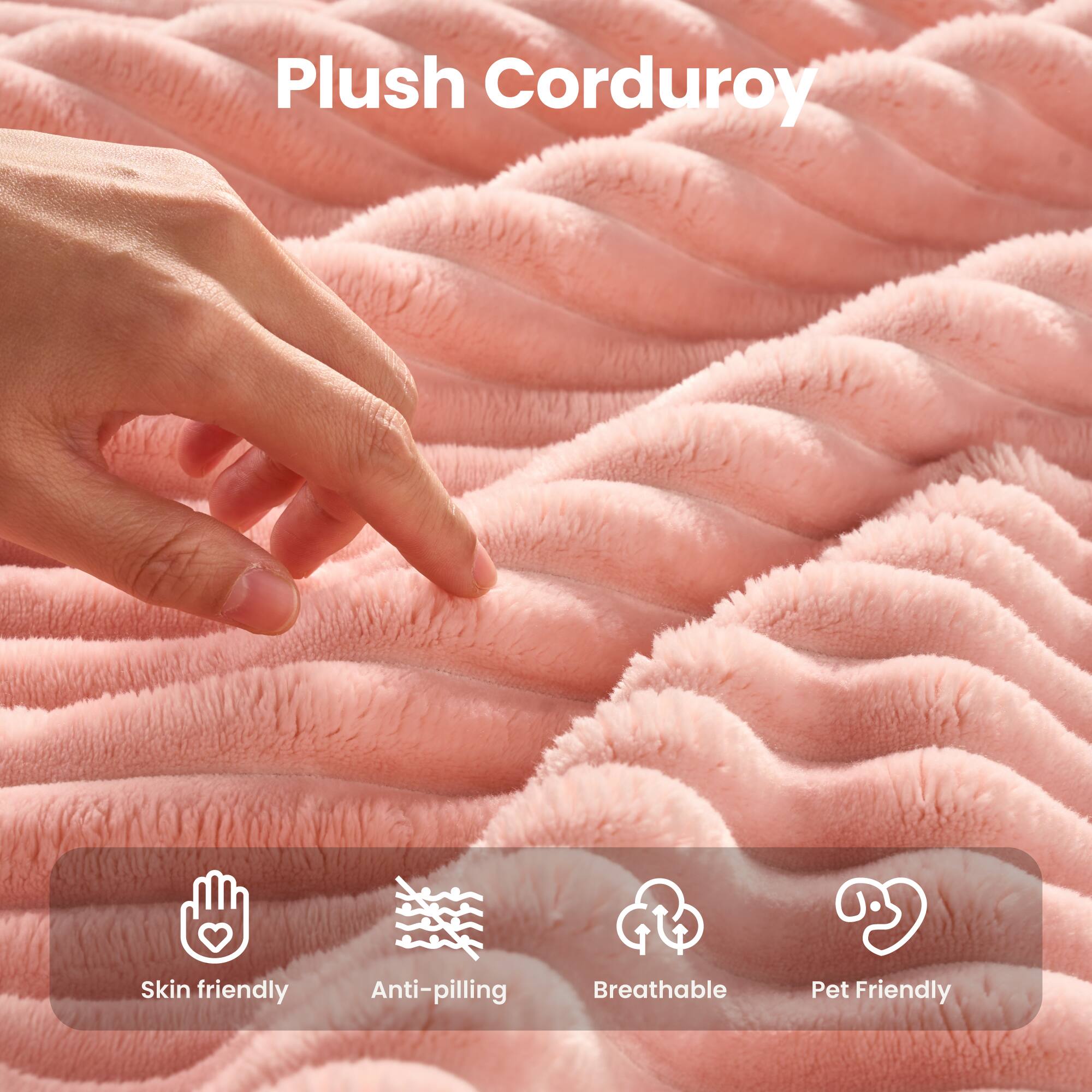 Plush Corduroy

- Skin friendly
- Anti-pilling
- Breathable
- Pet Friendly