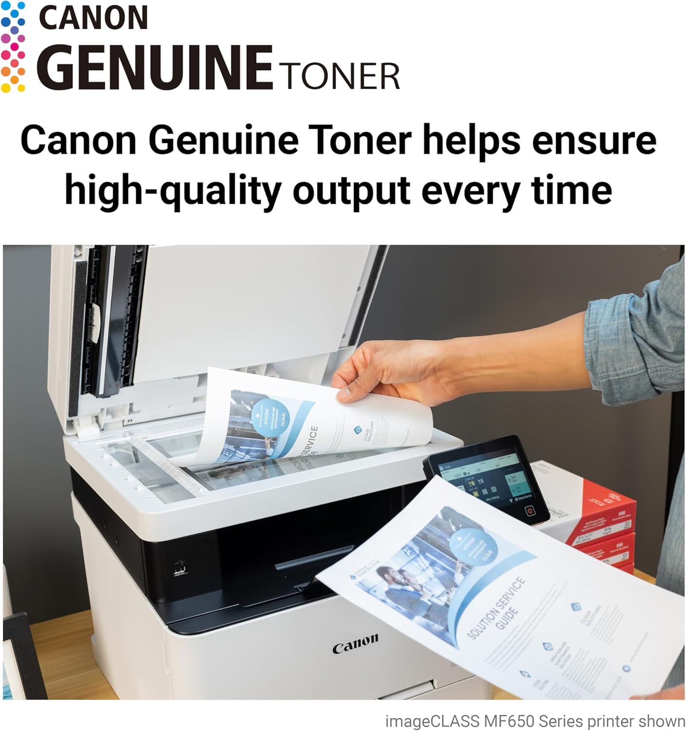 CANON GENUINE TONER

Canon Genuine Toner helps ensure high-quality output every time

imageCLASS MF650 Series printer shown