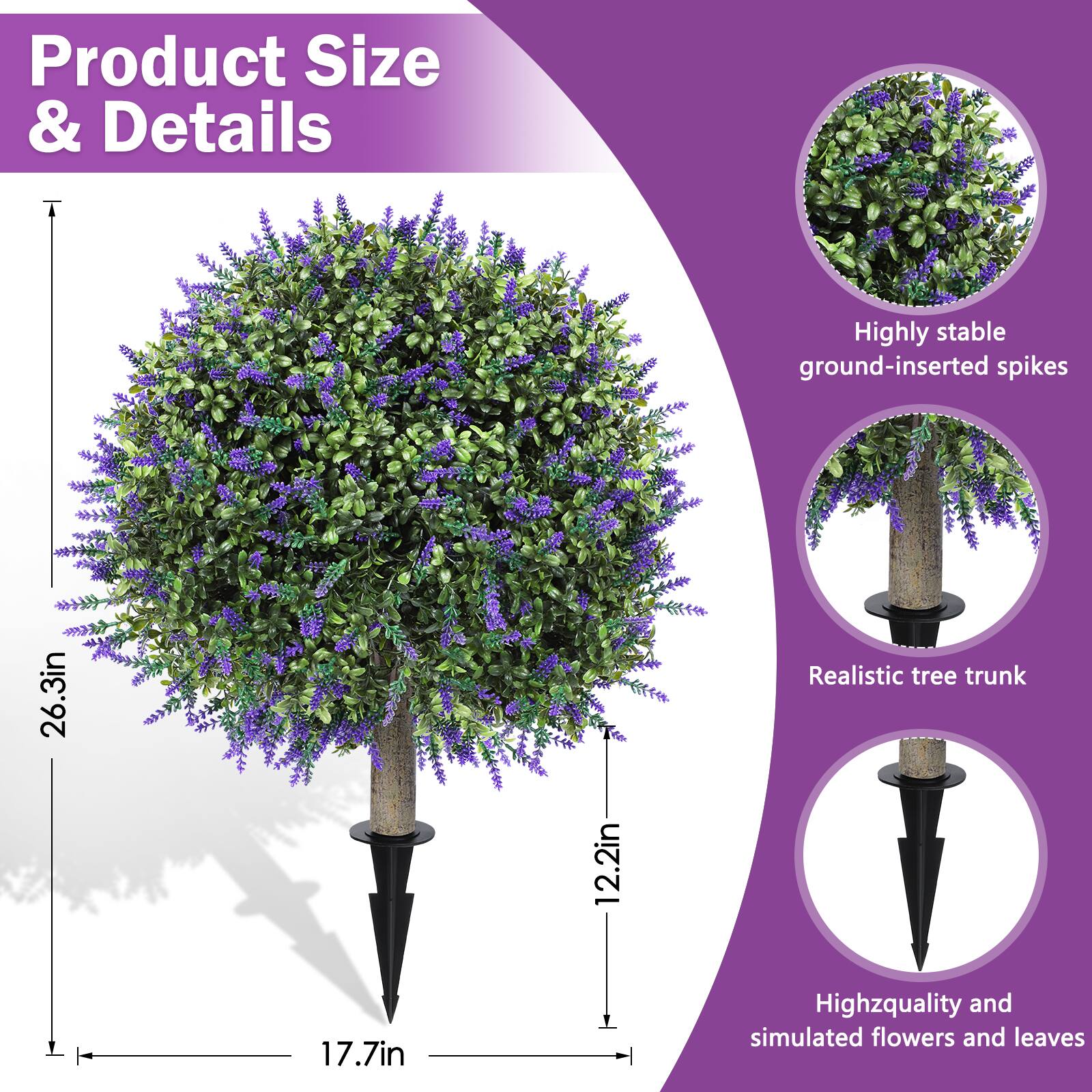 Product Size & Details

- Highly stable ground-inserted spikes
- Realistic tree trunk
- High-quality and simulated flowers and leaves

Dimensions:
- Height: 26.3in
- Width: 12.2in
- Diameter: 17.7in