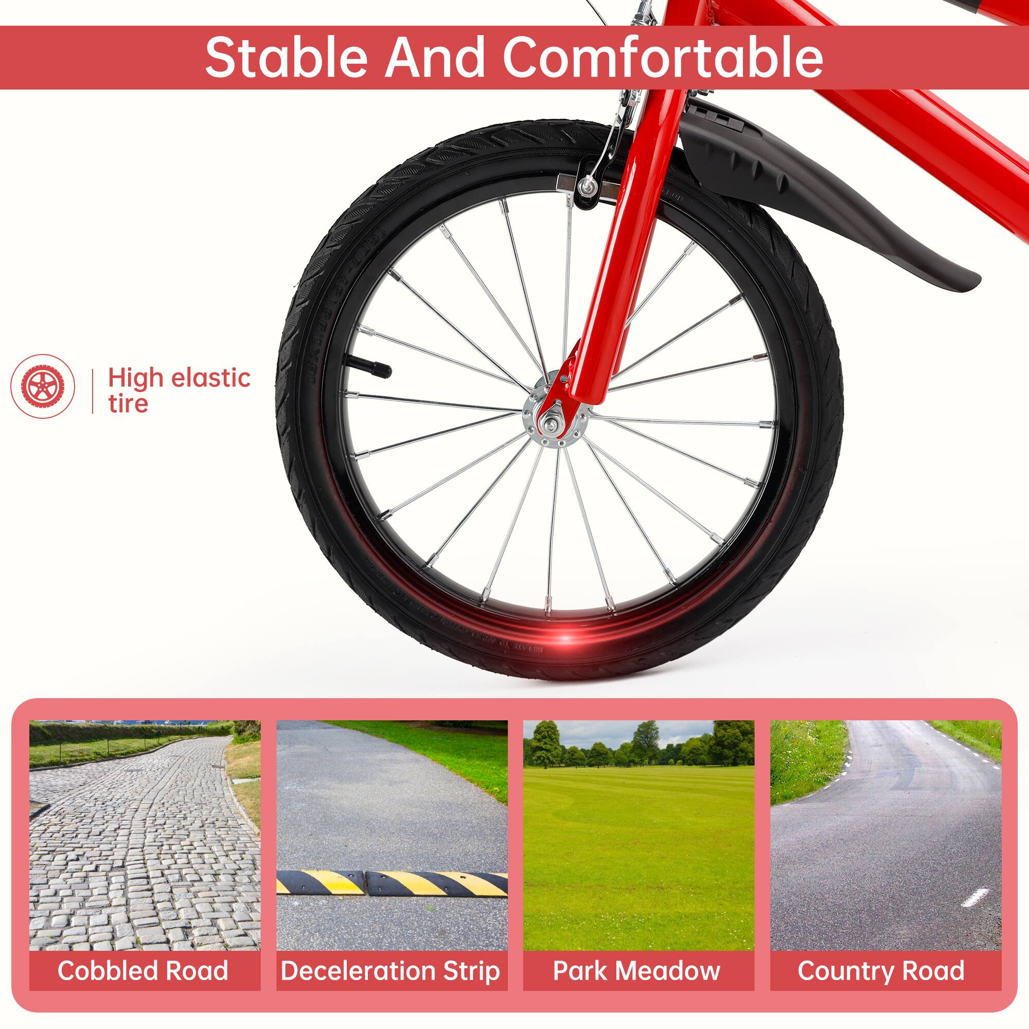 Stable And Comfortable

High elastic tire

Cobbled Road  
Deceleration Strip  
Park Meadow  
Country Road