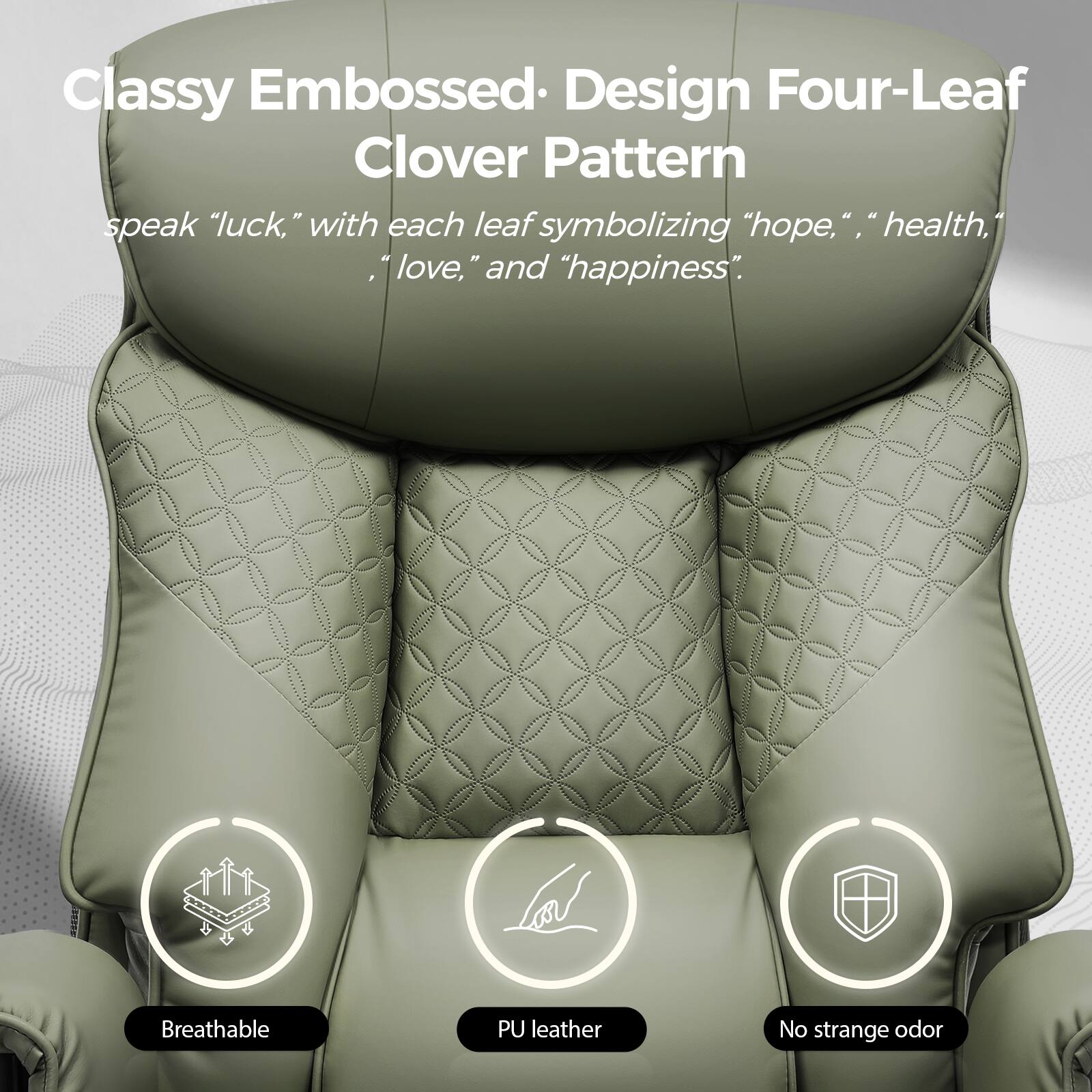 Classy Embossed: Design Four-Leaf Clover Pattern

speak "luck," with each leaf symbolizing "hope," "health," "love," and "happiness."

- Breathable
- PU leather
- No strange odor