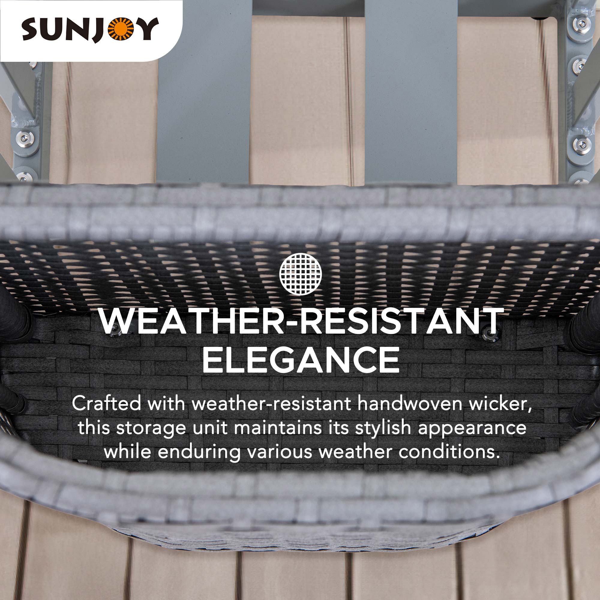 SUNJOY WEATHER-RESISTANT ELEGANCE  
Crafted with weather-resistant handwoven wicker, this storage unit maintains its stylish appearance while enduring various weather conditions.