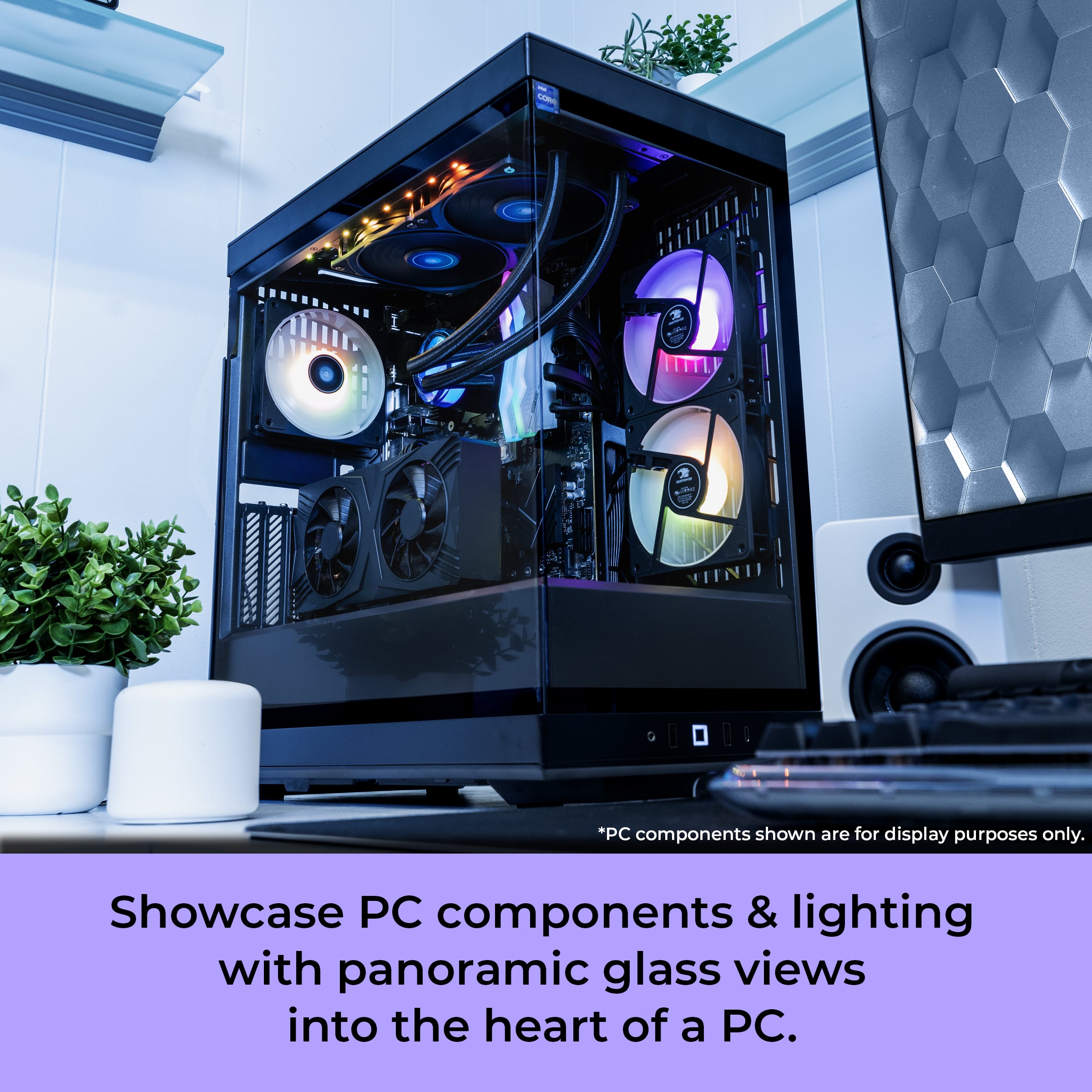 Showcase PC components & lighting with panoramic glass views into the heart of a PC.