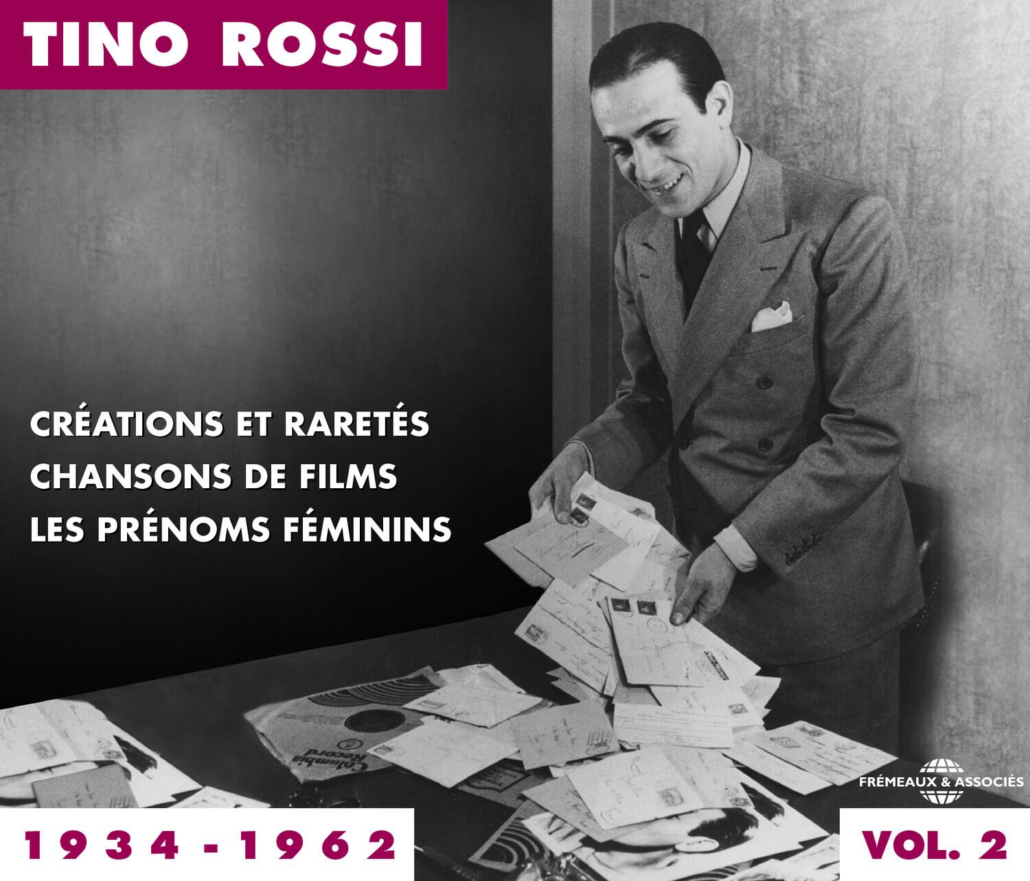 TINO ROSSI

CRÉATIONS ET RARETÉS  
CHANSONS DE FILMS  
LES PRÉNOMS FÉMININS

1934 - 1962

VOL. 2

FRÈMEAUX & ASSOCIÉS