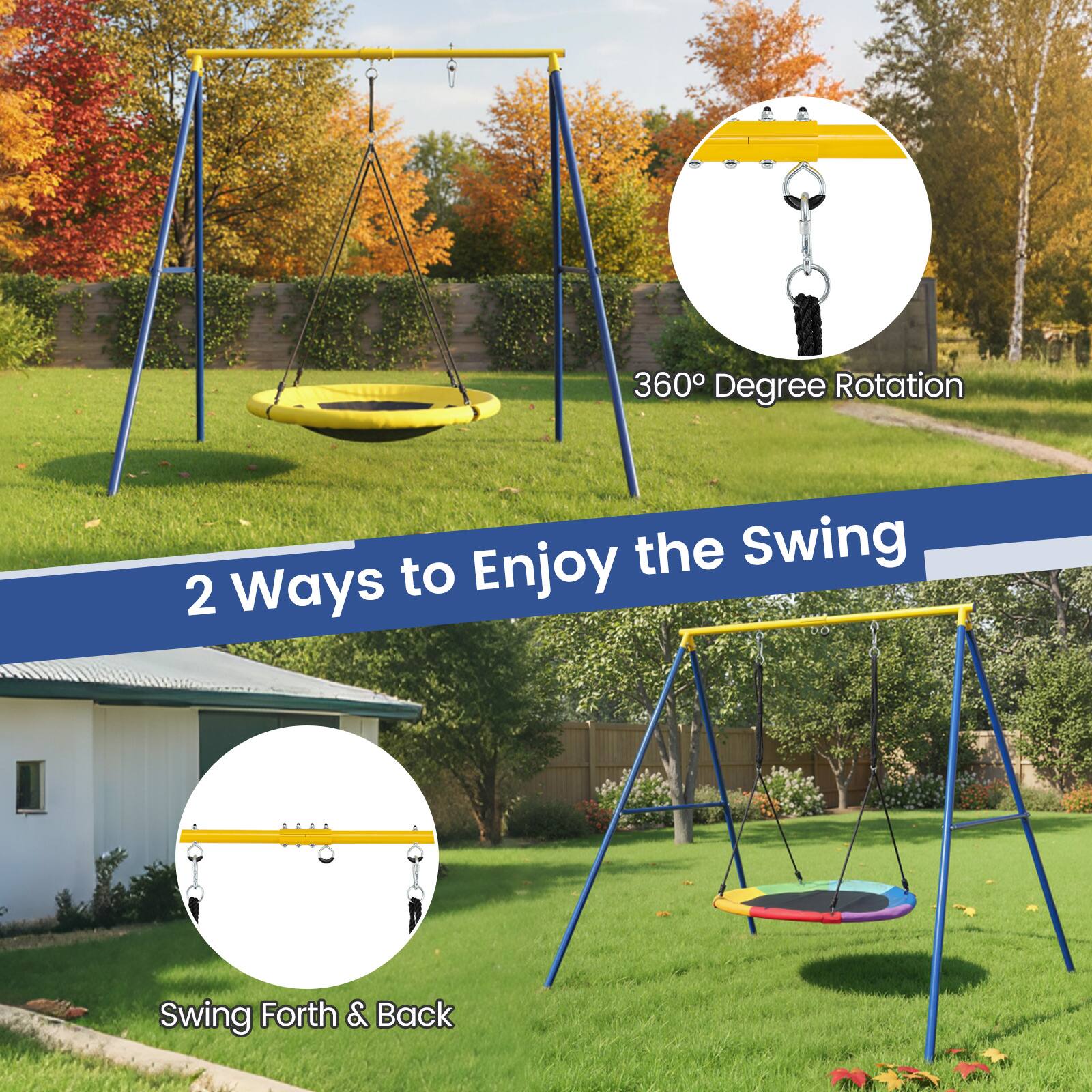 360 Degree Rotation  
2 Ways to Enjoy the Swing  
Swing Forth & Back