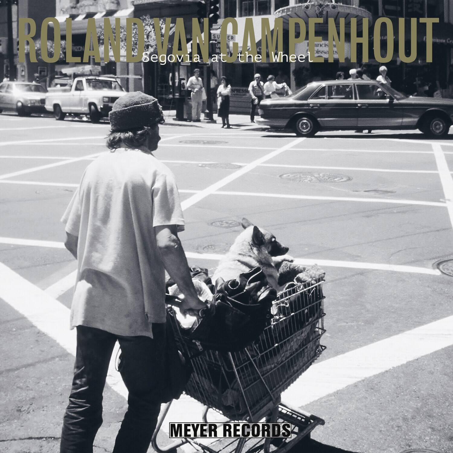ROLAND VAN CAMPEHOUT  
Segovia at the Wheel  

MEYER RECORDS