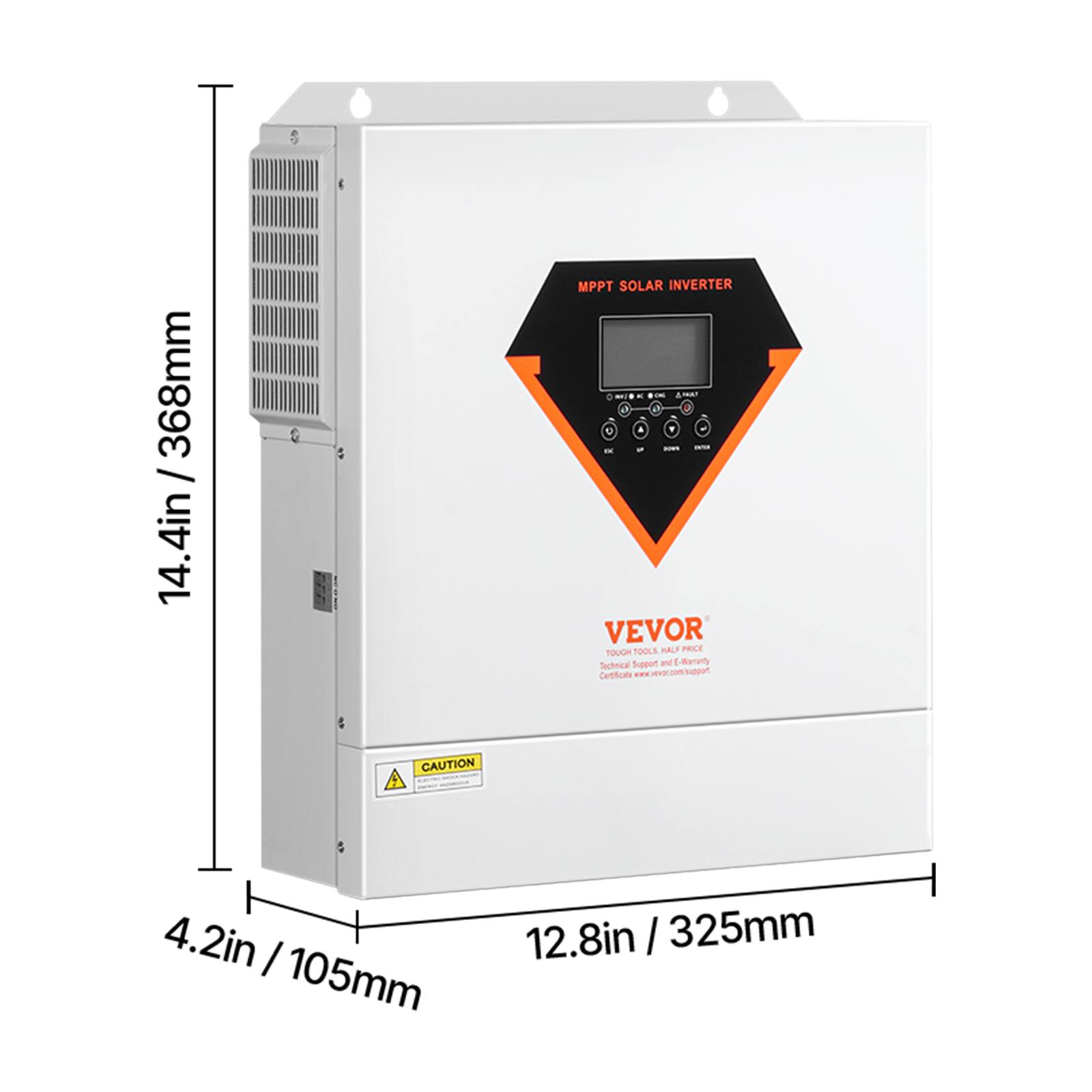368mm / 14.4in

MPPT SOLAR INVERTER

VEVOR TOUGH TOOLS, HALF PRICE

Technical Support: rd E-Kararty Certificate www.vevor.com/support

CAUTION

4.2in / 105mm

12.8in / 325mm