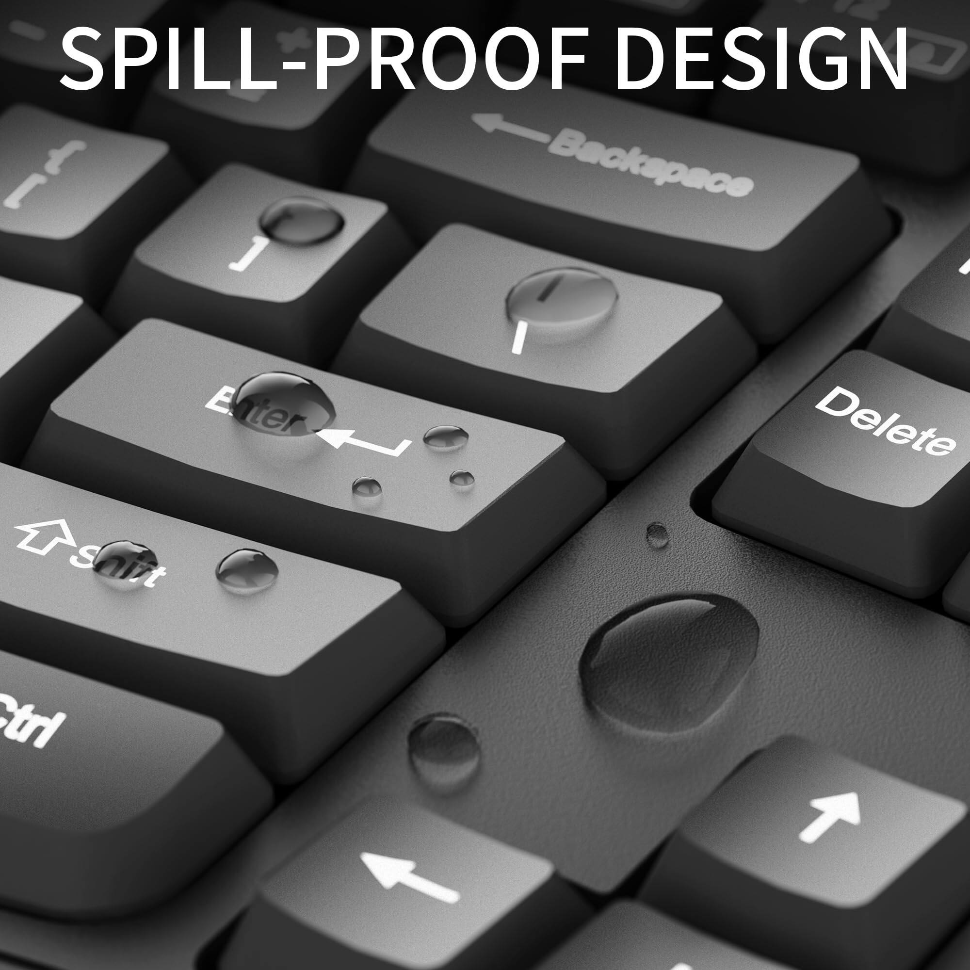 SPILL-PROOF DESIGN

- Backspace
- Enter
- Shift
- Delete
- Ctrl