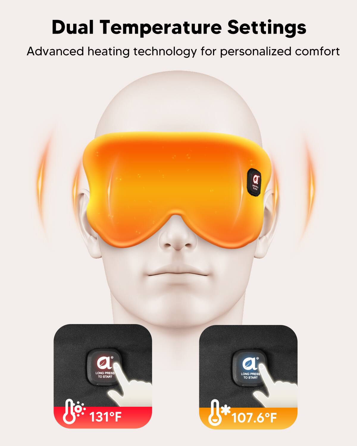 Dual Temperature Settings, Advanced heating technology for personalized comfort, LONG PRESS TO START, LONG PRESS TO START, 131F * 107.6F