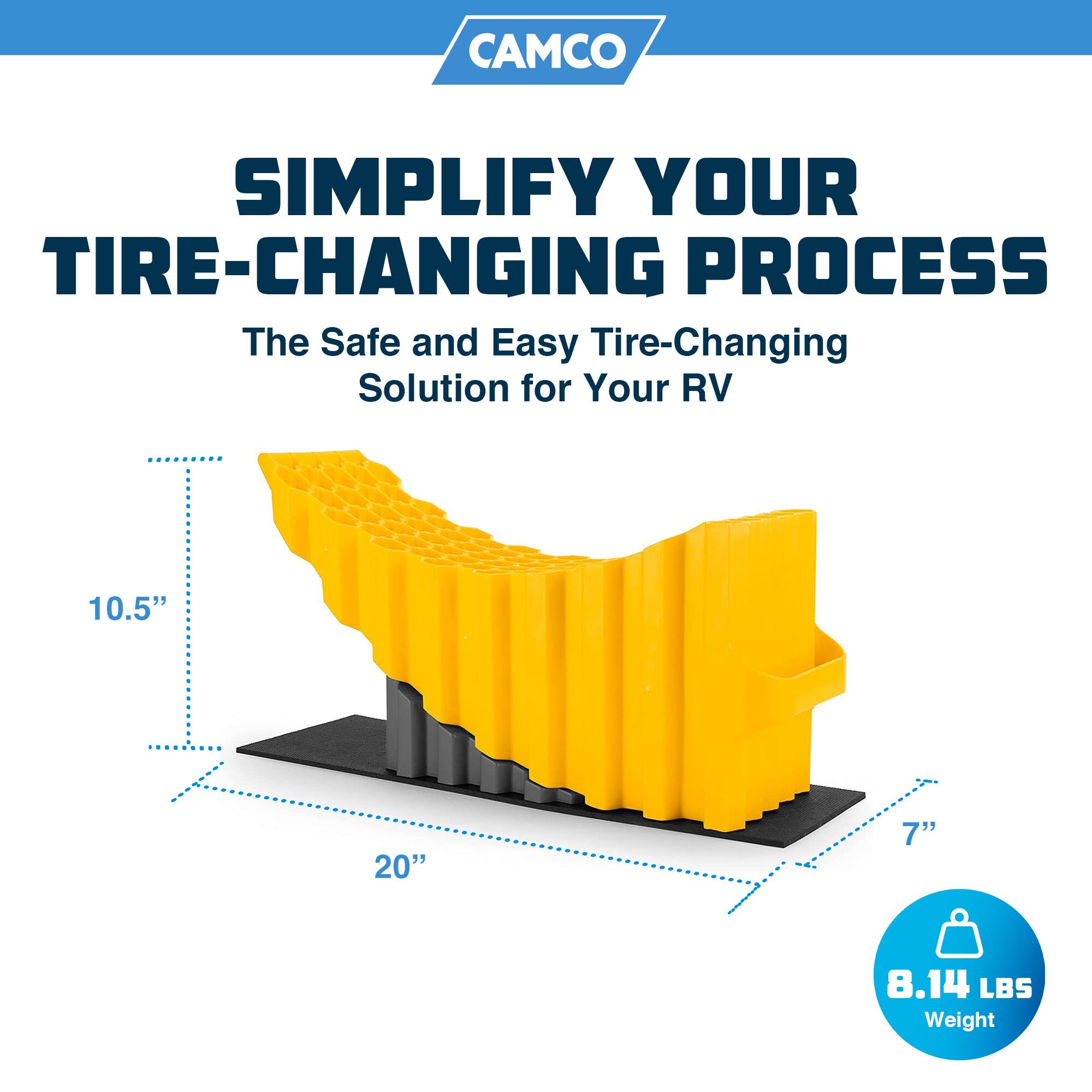 CAMCO  
SIMPLIFY YOUR TIRE-CHANGING PROCESS  
The Safe and Easy Tire-Changing Solution for Your RV  

10.5"  
20"  
7"  
8.14 LBS Weight