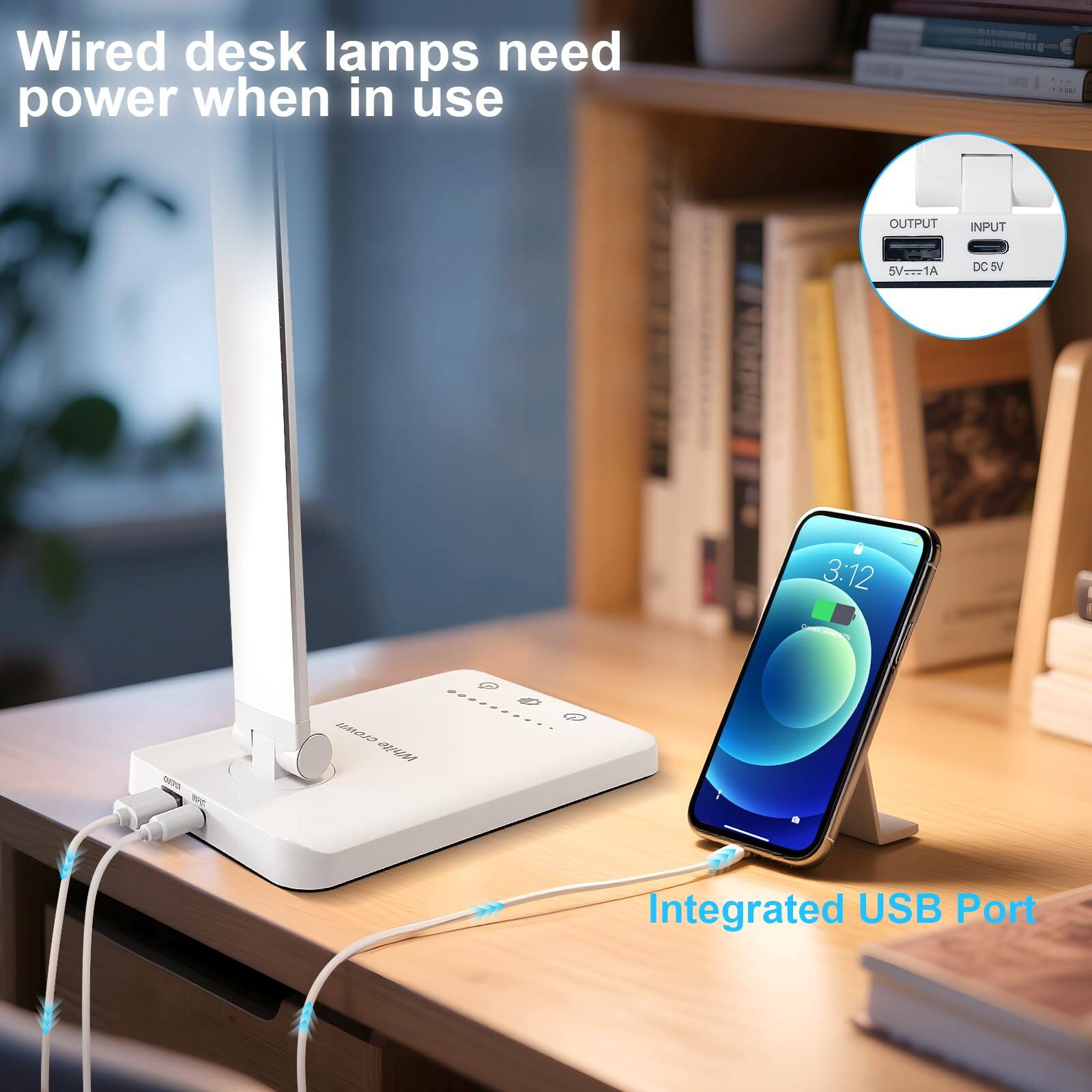 Wired desk lamps need power when in use

Integrated USB Port

OUTPUT: 5V=1A

INPUT: DC 5V