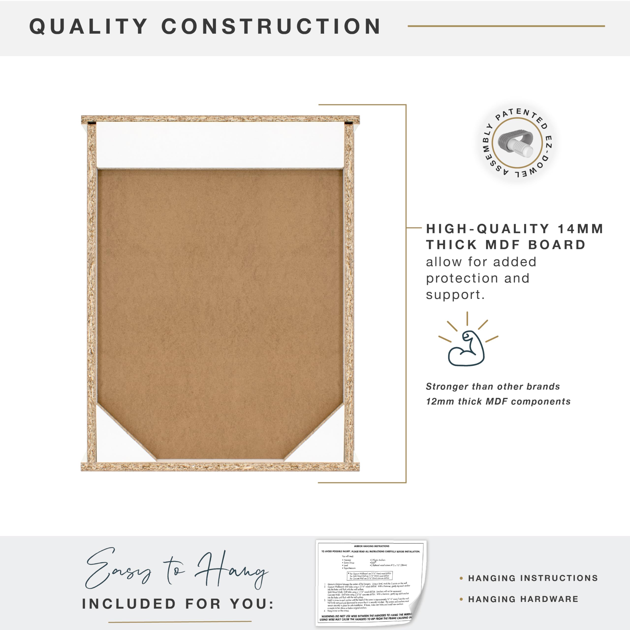 QUALITY CONSTRUCTION

HIGH-QUALITY 14MM THICK MDF BOARD allow for added protection and support.

Stronger than other brands 12mm thick MDF components

Easy to Hang

INCLUDED FOR YOU:
- HANGING INSTRUCTIONS
- HANGING HARDWARE