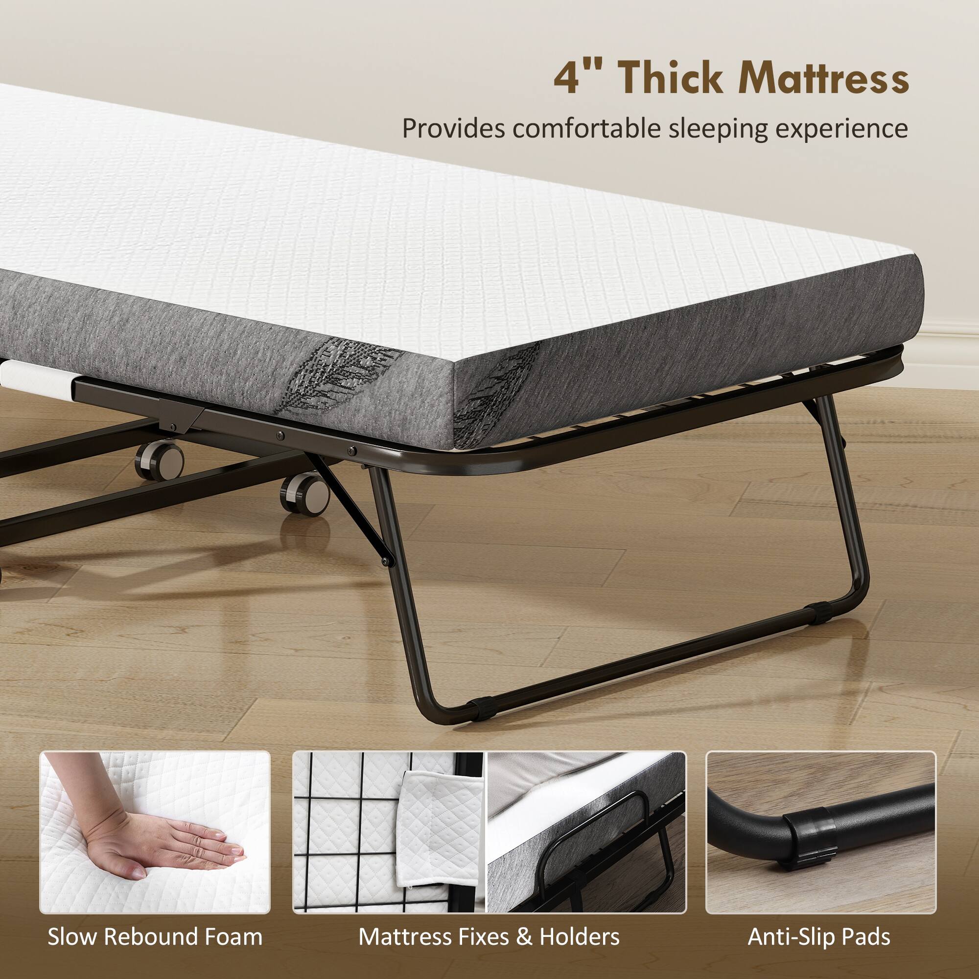 4" Thick Mattress  
Provides comfortable sleeping experience  

Slow Rebound Foam  
Mattress Fixes & Holders  
Anti-Slip Pads