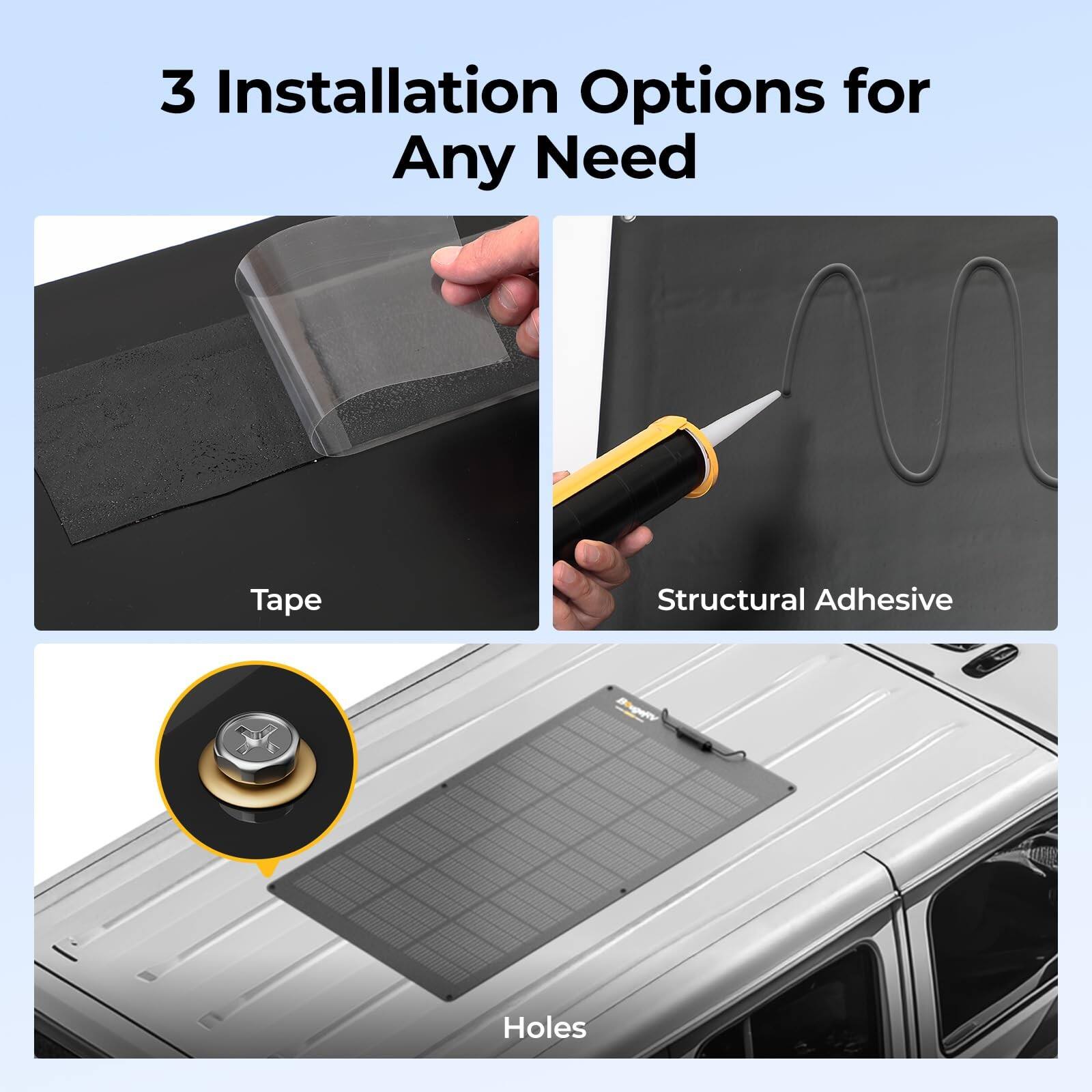3 Installation Options for Any Need

- Tape
- Structural Adhesive
- Holes