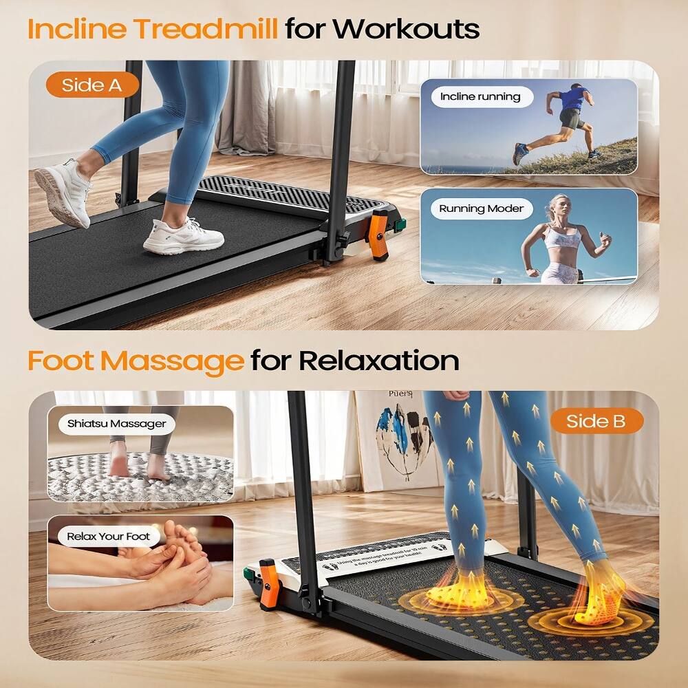 Incline Treadmill for Workouts  
Side A  
Incline running  
Running Mode  

Foot Massage for Relaxation  
Side B  
Shiatsu Massager  
Relax Your Foot