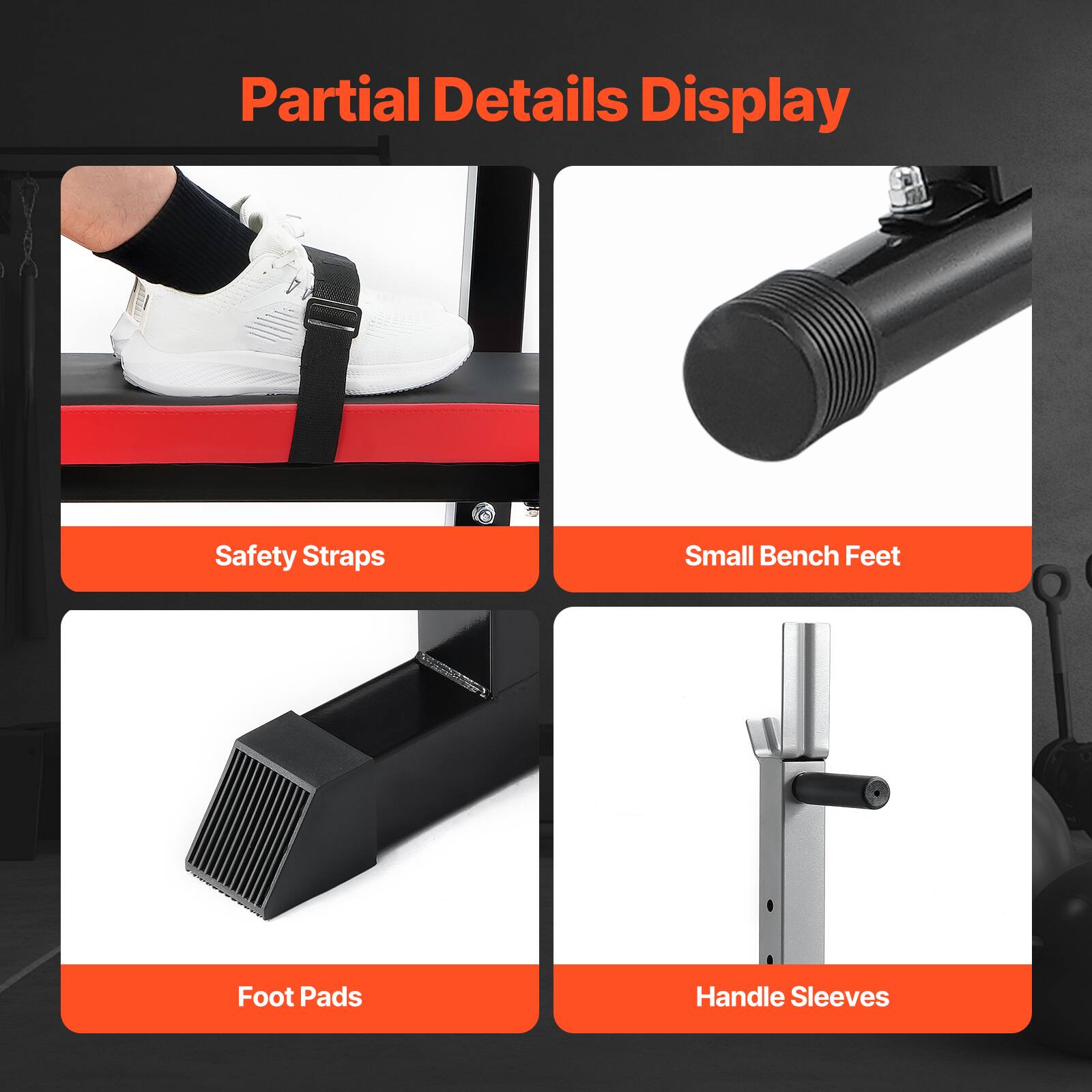 Partial Details Display

- Safety Straps
- Small Bench Feet
- Foot Pads
- Handle Sleeves
