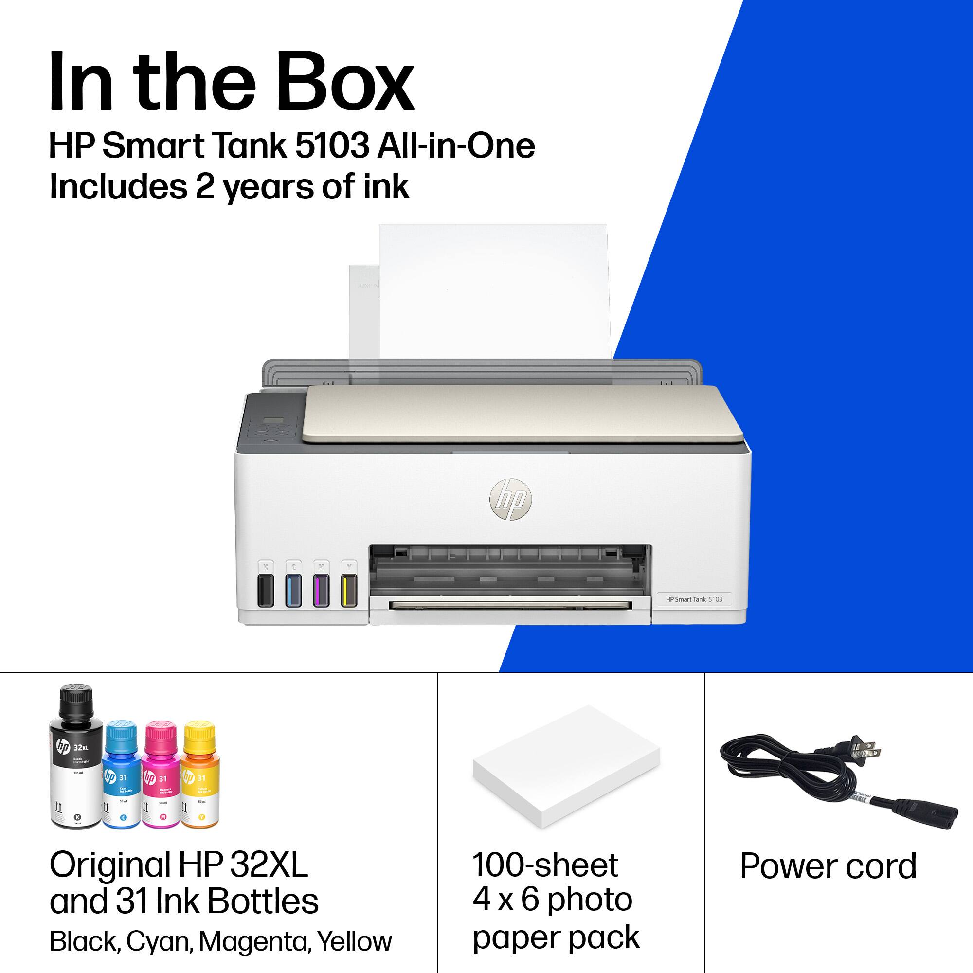In the Box  
HP Smart Tank 5103 All-in-One  
Includes 2 years of ink  

- Original HP 32XL and 31 Ink Bottles  
  Black, Cyan, Magenta, Yellow  
- 100-sheet 4 x 6 photo paper pack  
- Power cord