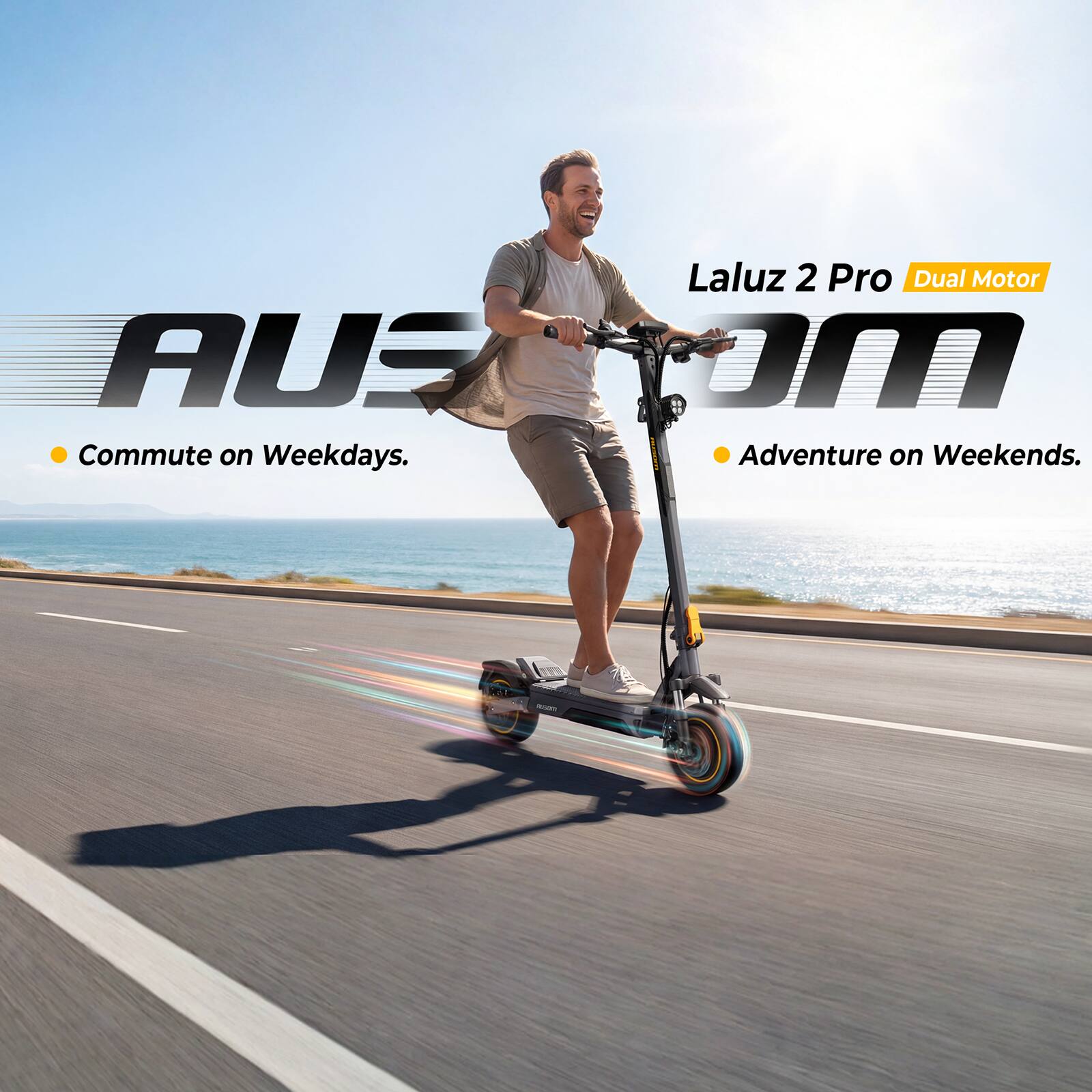 Laluz 2 Pro Dual Motor  
AUS  
- Commute on Weekdays.  
- Adventure on Weekends.