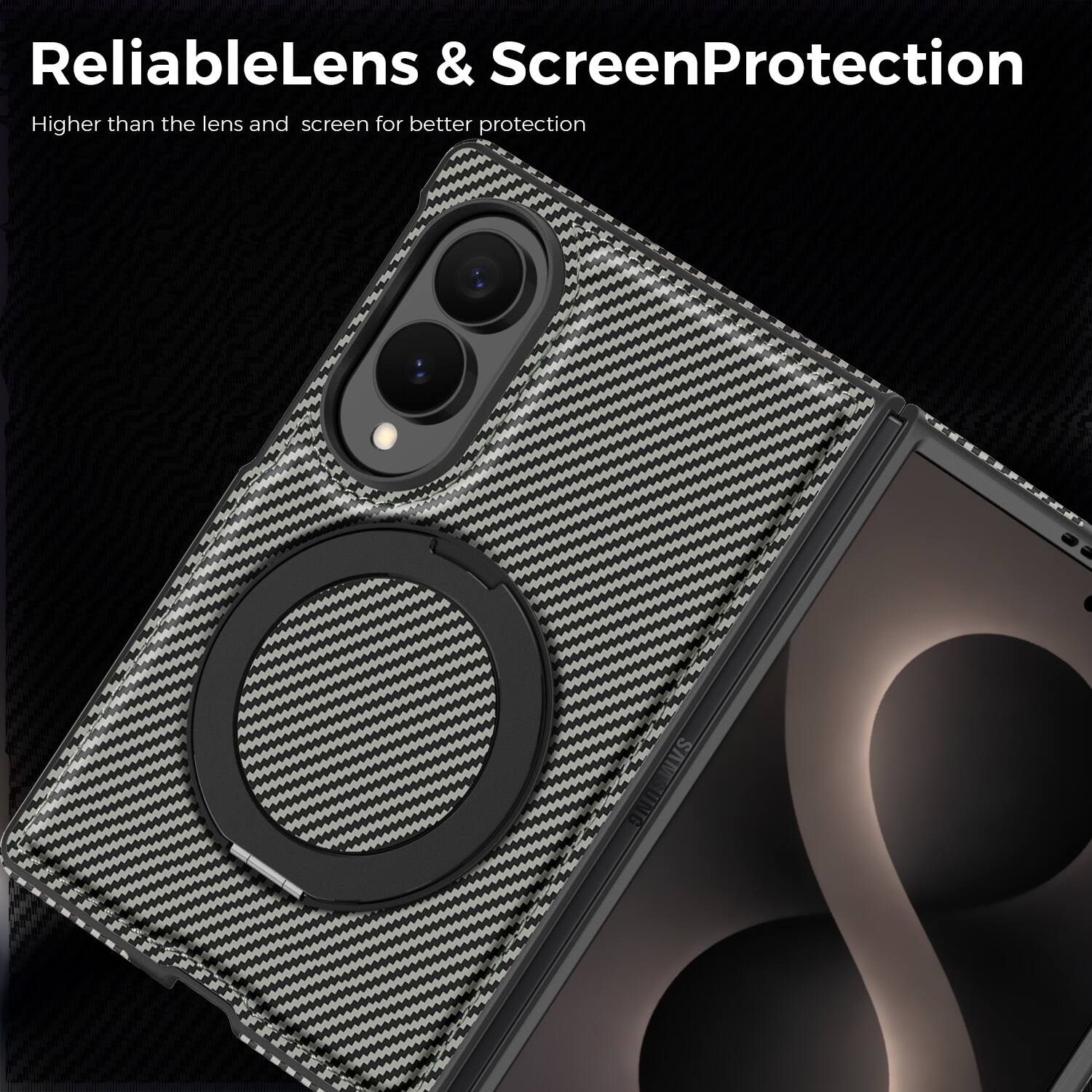 ReliableLens & ScreenProtection  
Higher than the lens and screen for better protection