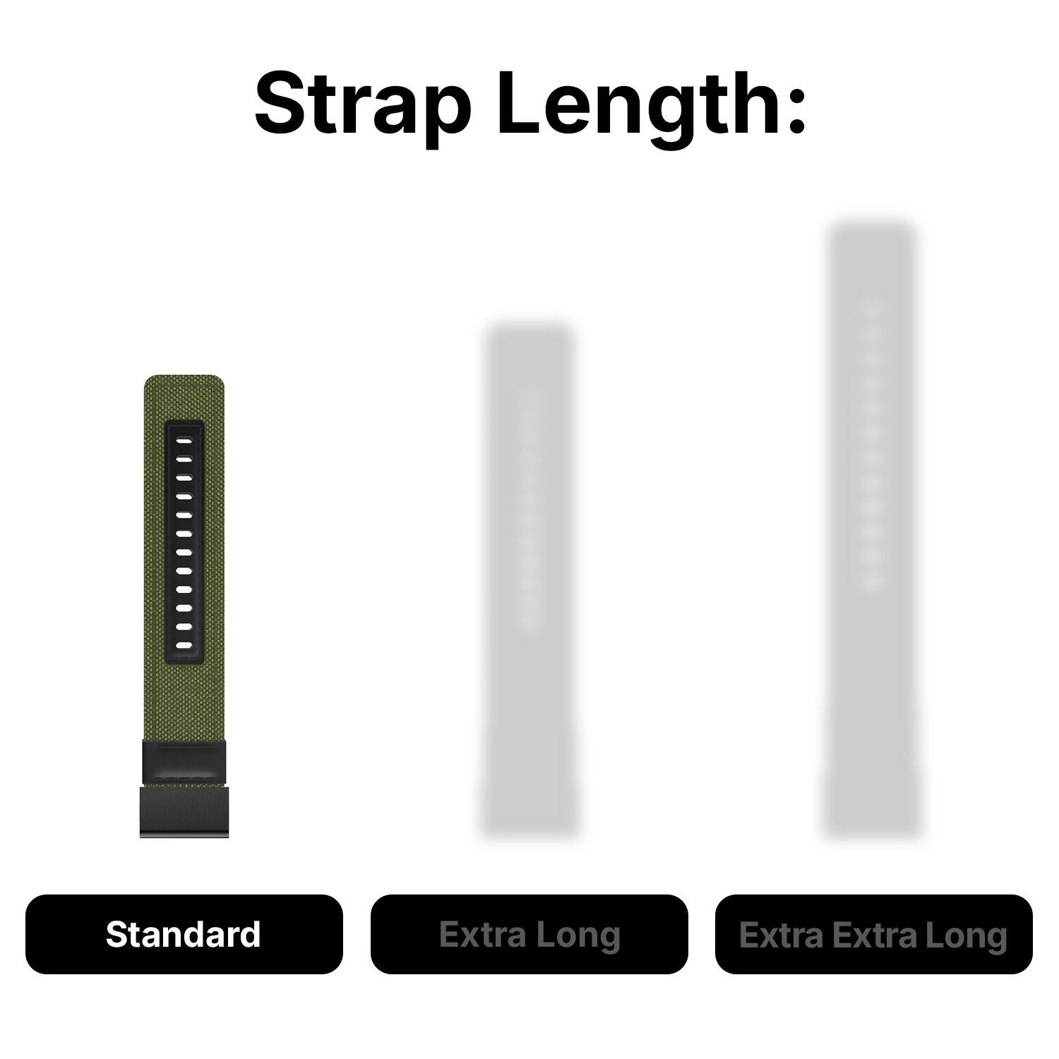 Strap Length:  
- Standard  
- Extra Long  
- Extra Extra Long