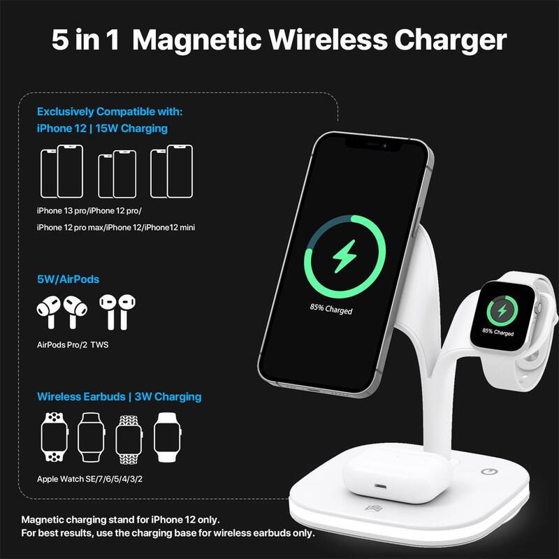 5 in 1 Magnetic Wireless Charger

Exclusively Compatible with:
- iPhone 12 | 15W Charging
  - iPhone 13 pro/iPhone 12 pro
  - iPhone 12 pro max/iPhone 12/iPhone 12 mini

5W/AirPods
- AirPods Pro/2 TWS

Wireless Earbuds | 3W Charging
- Apple Watch SE/7/6/5/4/3/2

Magnetic charging stand for iPhone 12 only. For best results, use the charging base for wireless earbuds only.