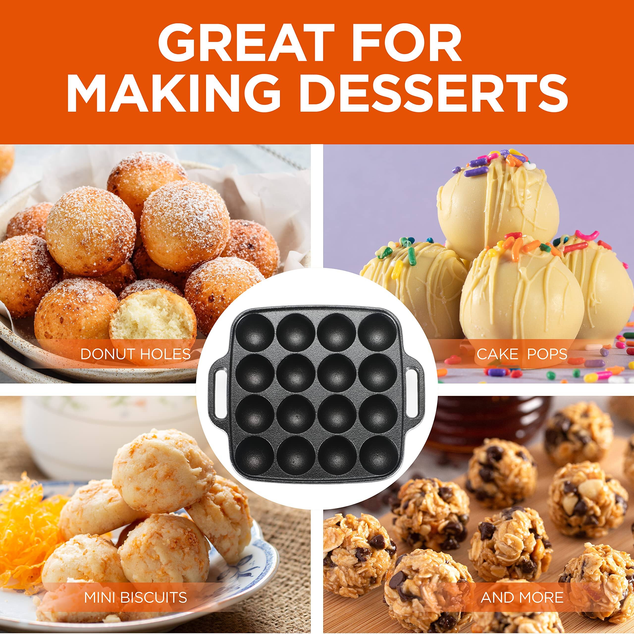 GREAT FOR MAKING DESSERTS
DONUT HOLES
CAKE POPS
MINI BISCUITS
AND MORE