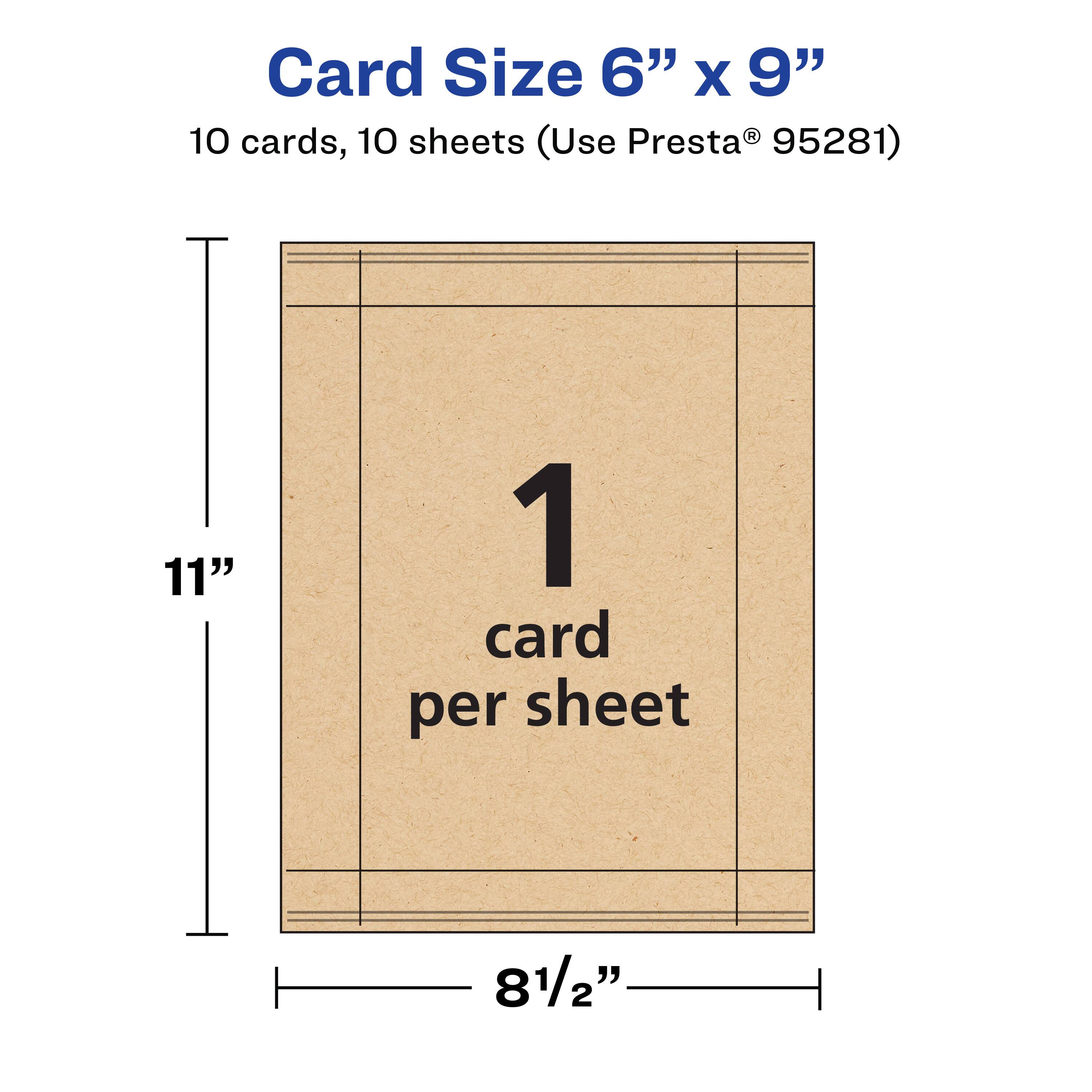 Card Size 6" x 9"  
10 cards, 10 sheets (Use Presta® 95281)  
11"  
1 card per sheet  
8½"